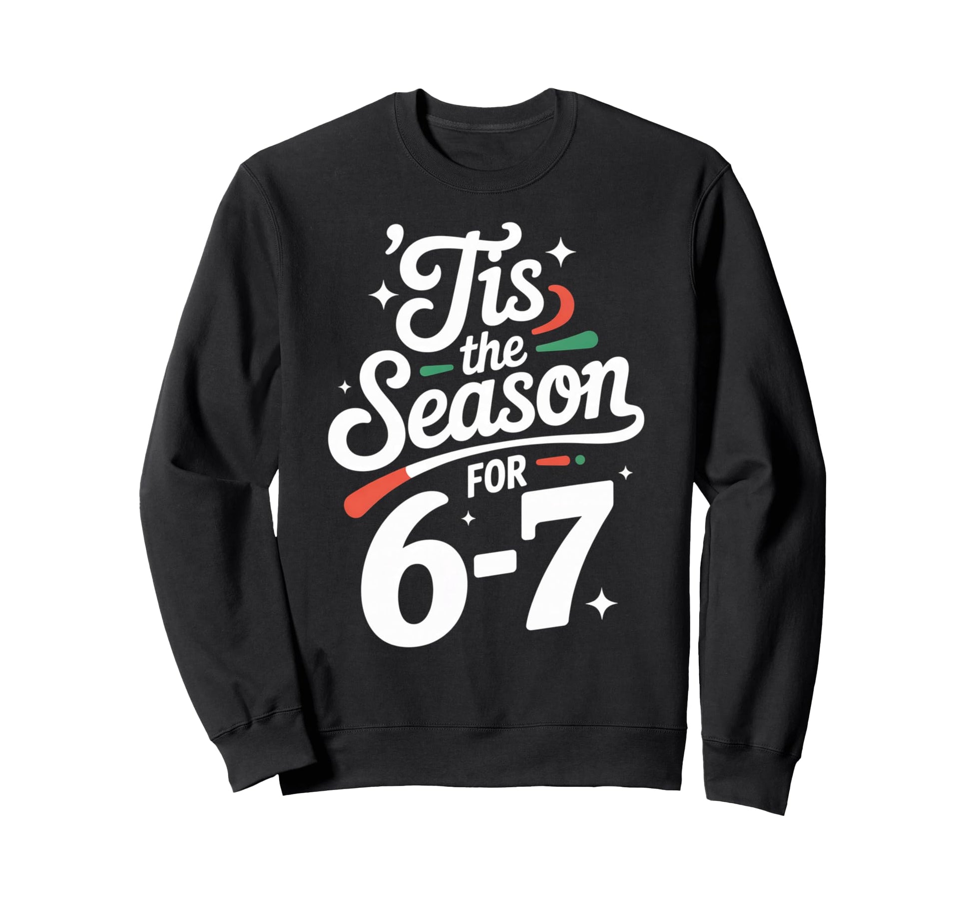 Holiday Typography Meme 6 7 Sweatshirt - Minimalist Print for Adults - T-Shirt, Sweatshirt, Hoodie