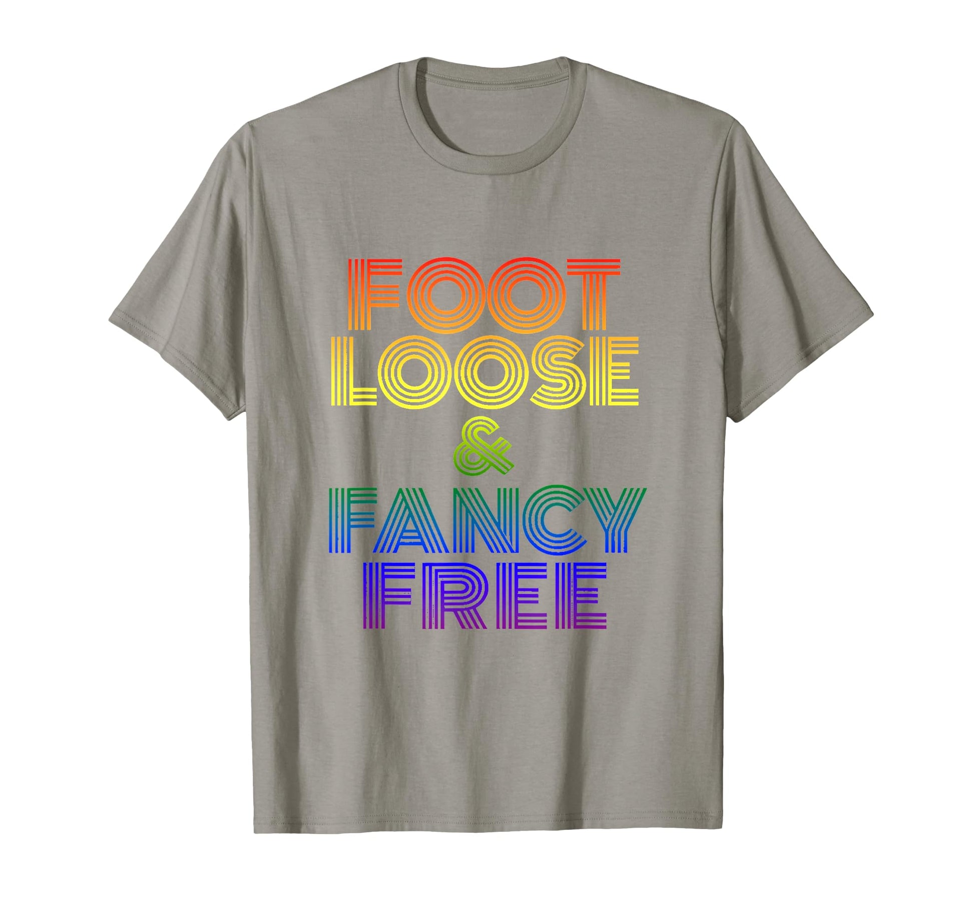 Foot Loose Fancy Free Gradient T-Shirt - Aesthetic Graphic Unisex - T-Shirt, Sweatshirt, Hoodie