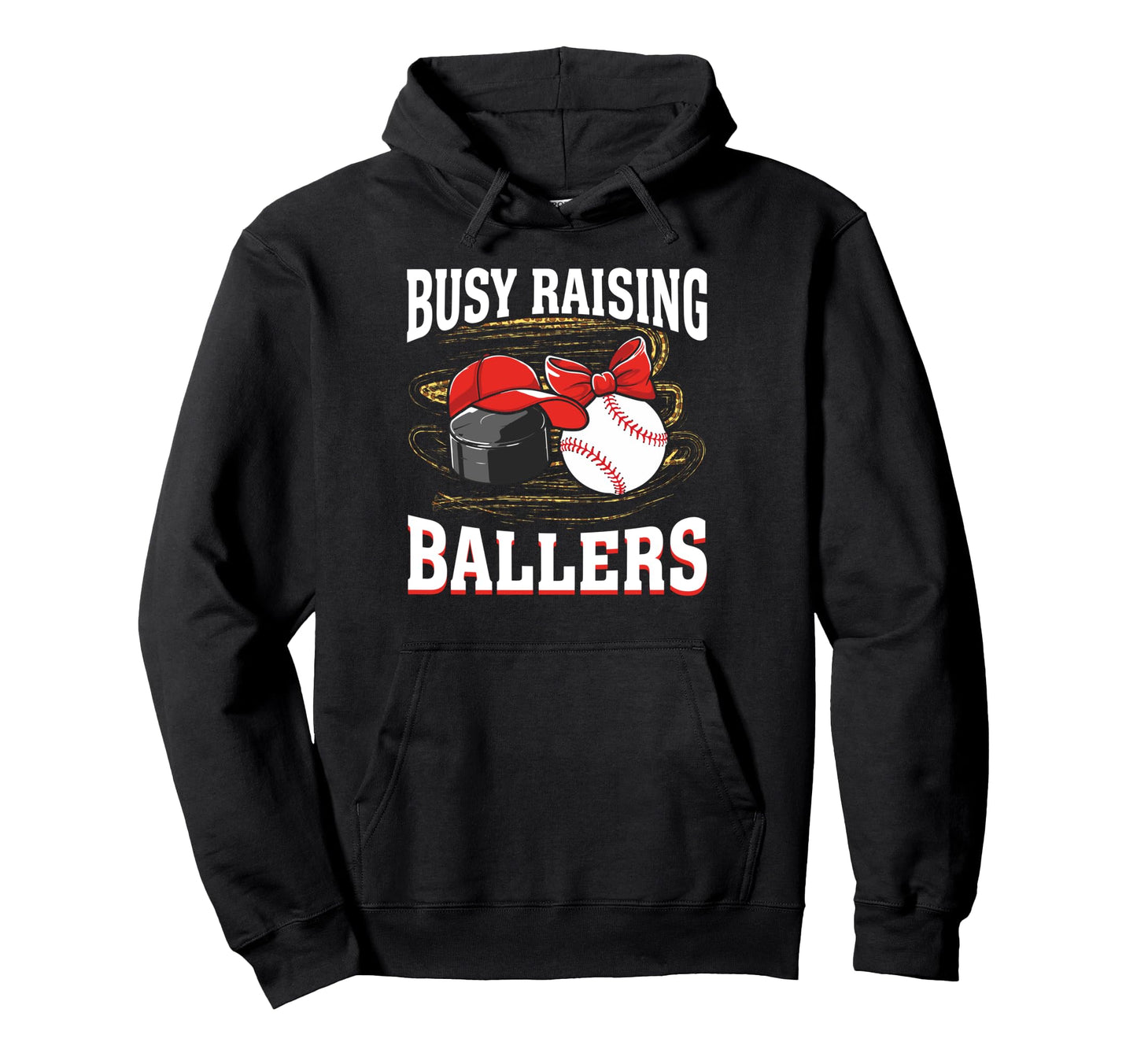 Busy Raising Ballers Hockey Baseball Hoodie - Custom Art Print for Adults - T-Shirt, Sweatshirt, Hoodie