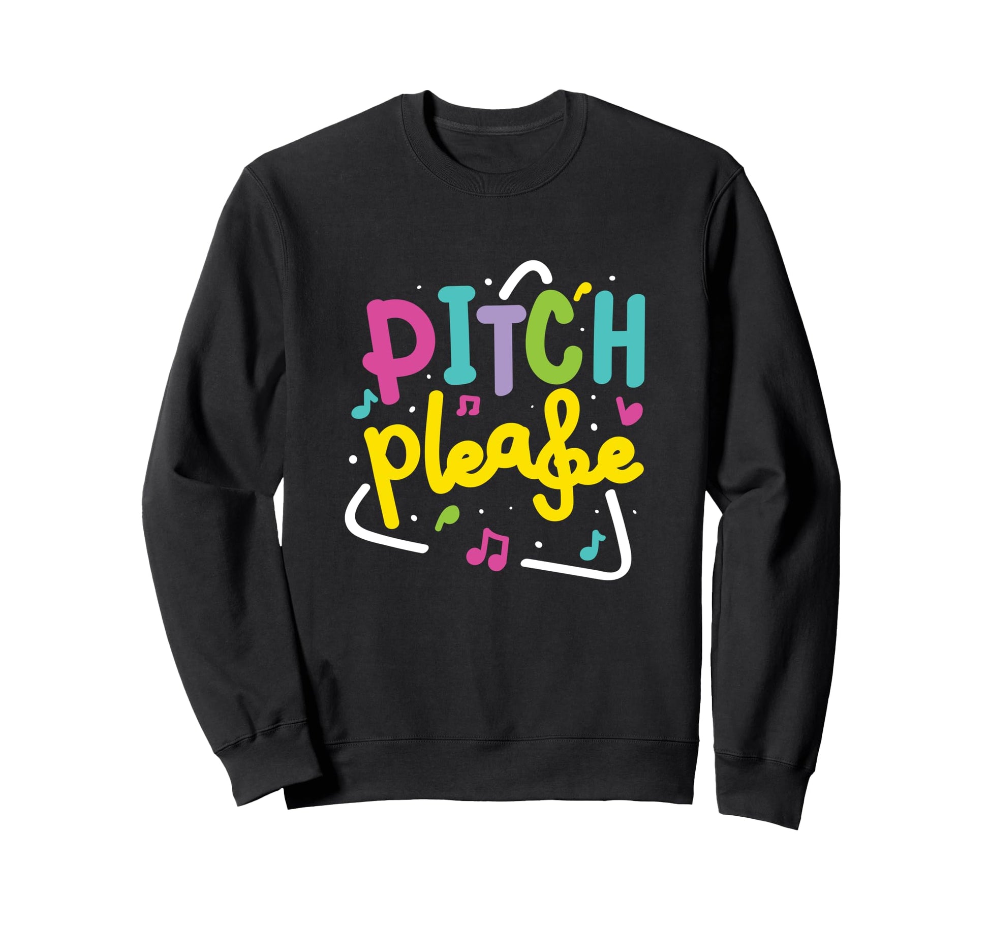 Pitch Please Funny Choir Music Sweatshirt - Streetwear Style for Adults - T-Shirt, Sweatshirt, Hoodie