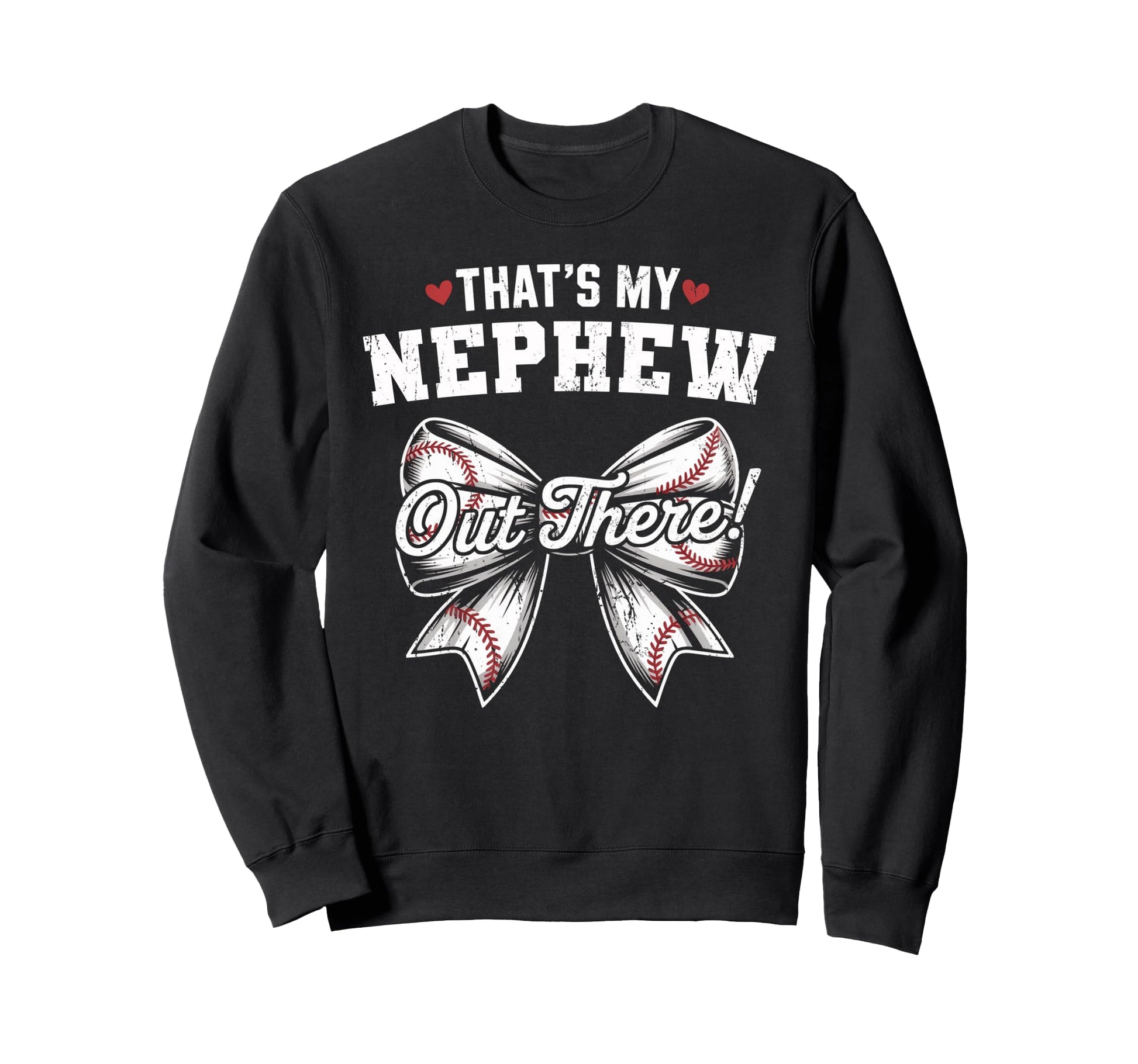 Thats My Nephew Out There Baseball Sweatshirt - Trendy Graphic Unisex - T-Shirt, Sweatshirt, Hoodie