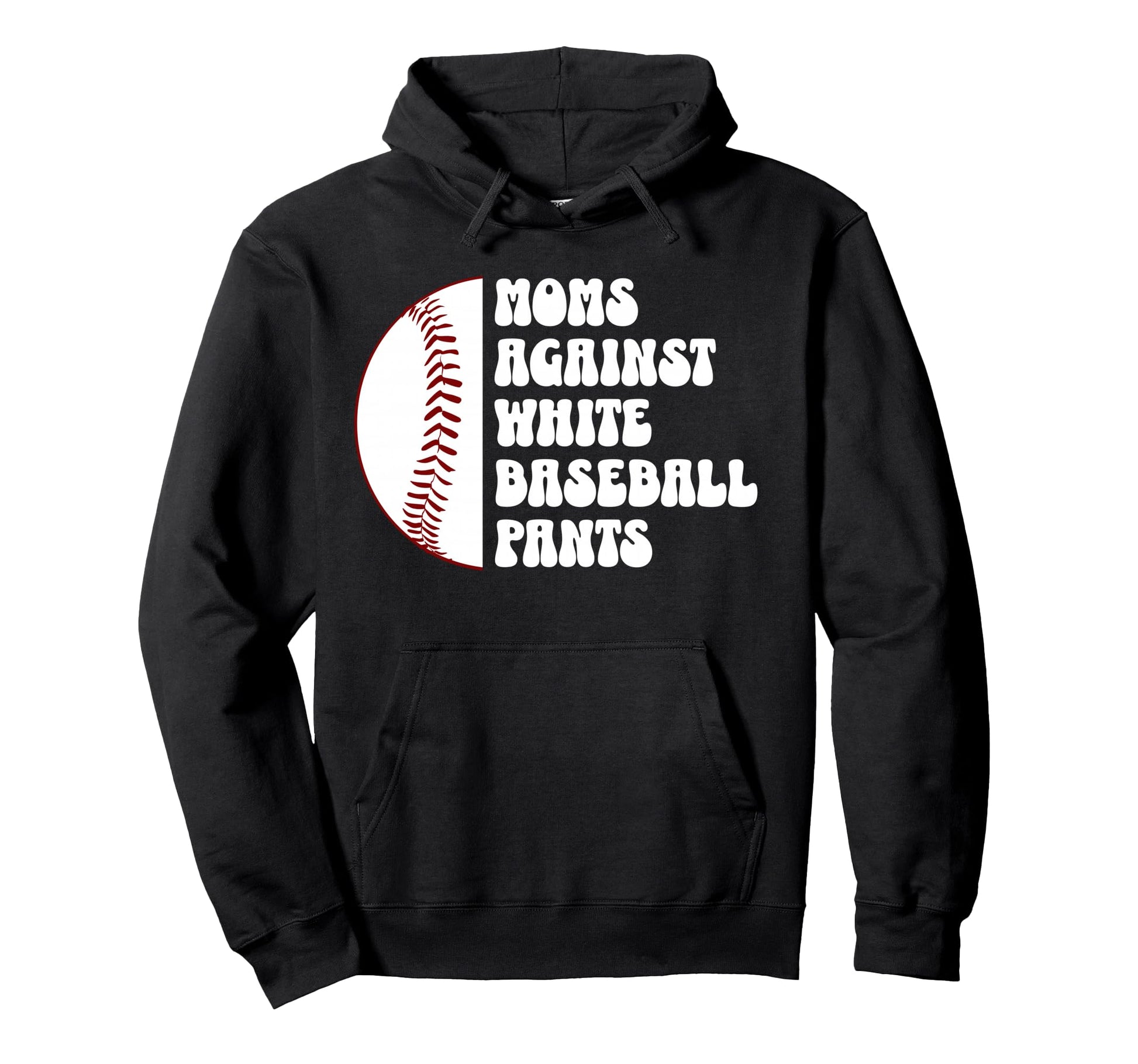 Moms Against White Baseball Pants Hoodie - Aesthetic Graphic for Adults - T-Shirt, Sweatshirt, Hoodie