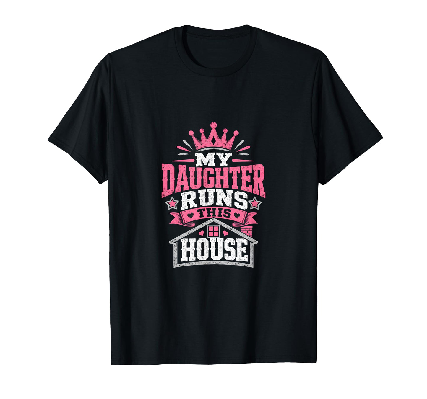 My Daughter Runs This House Daddy T-Shirt - Custom Art Print for Adults - T-Shirt, Sweatshirt, Hoodie