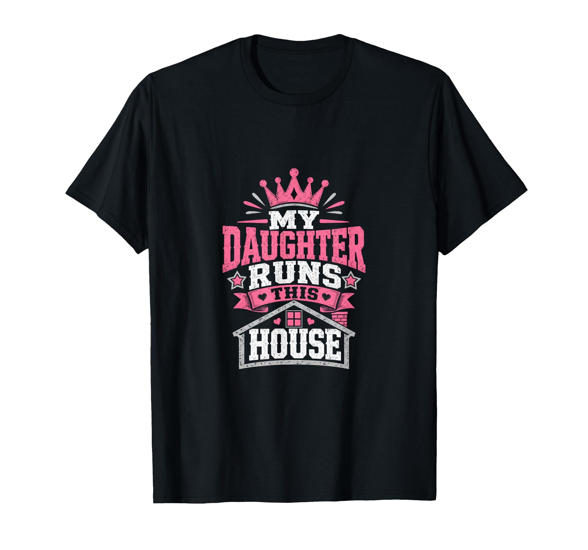 My Daughter Runs This House Daddy T-Shirt - Custom Art Print for Adults - T-Shirt, Sweatshirt, Hoodie