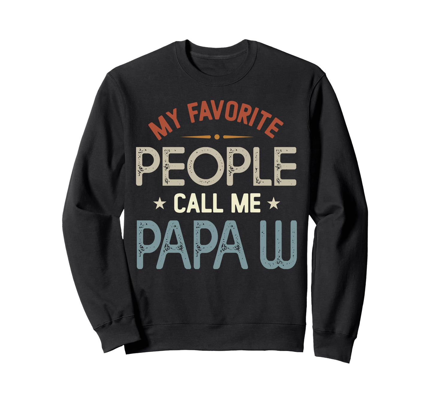My Favorite People Call Me Papa W Sweatshirt - Minimalist Print Men Women - T-Shirt, Sweatshirt, Hoodie