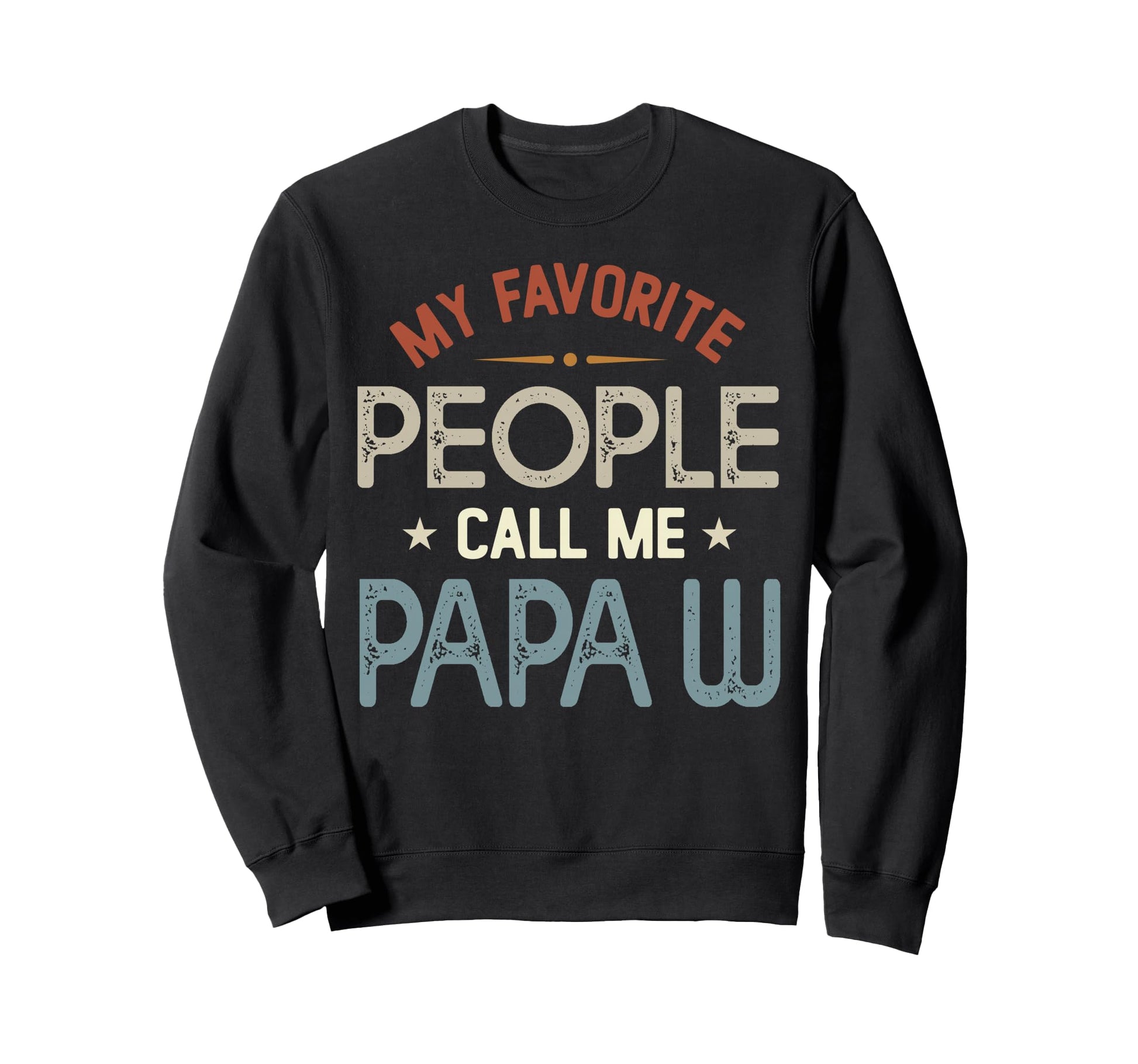 My Favorite People Call Me Papa W Sweatshirt - Minimalist Print Men Women - T-Shirt, Sweatshirt, Hoodie