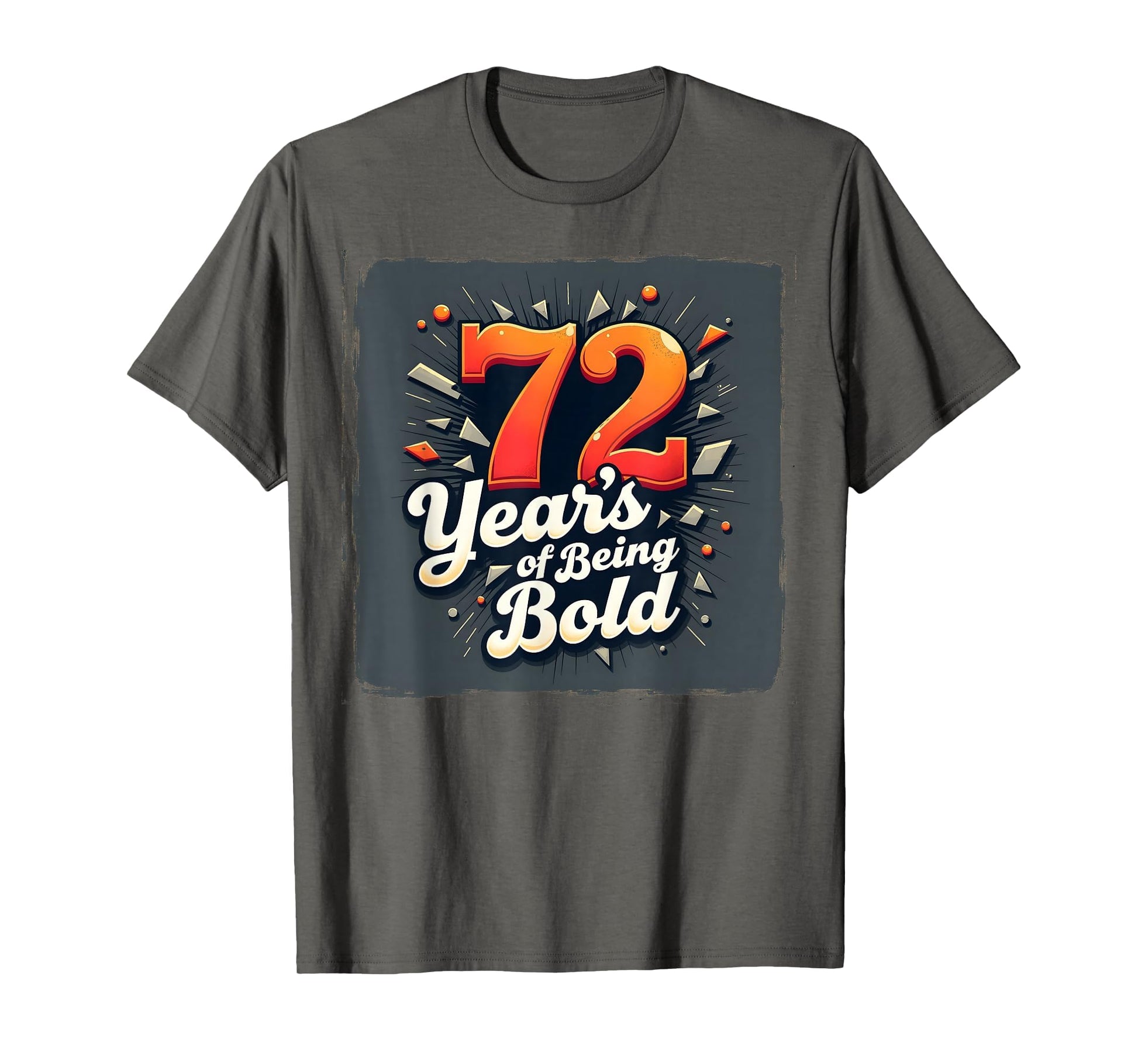 72 Years Being Bold Birthday Gift T-Shirt - Graphic Print Unisex - T-Shirt, Sweatshirt, Hoodie