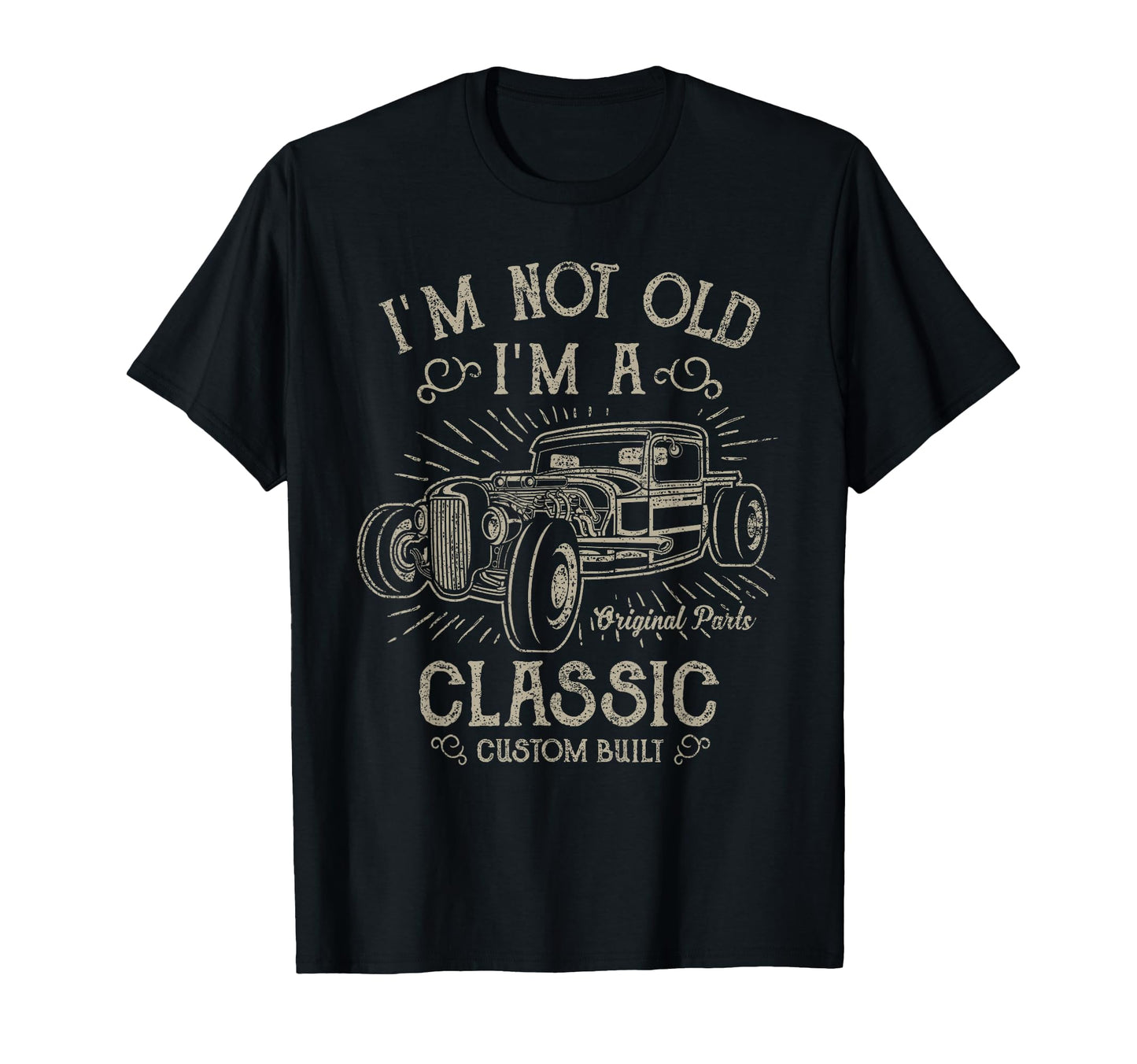 Im Not Old Im Funny Car T-Shirt - Trendy Graphic Unisex - T-Shirt, Sweatshirt, Hoodie