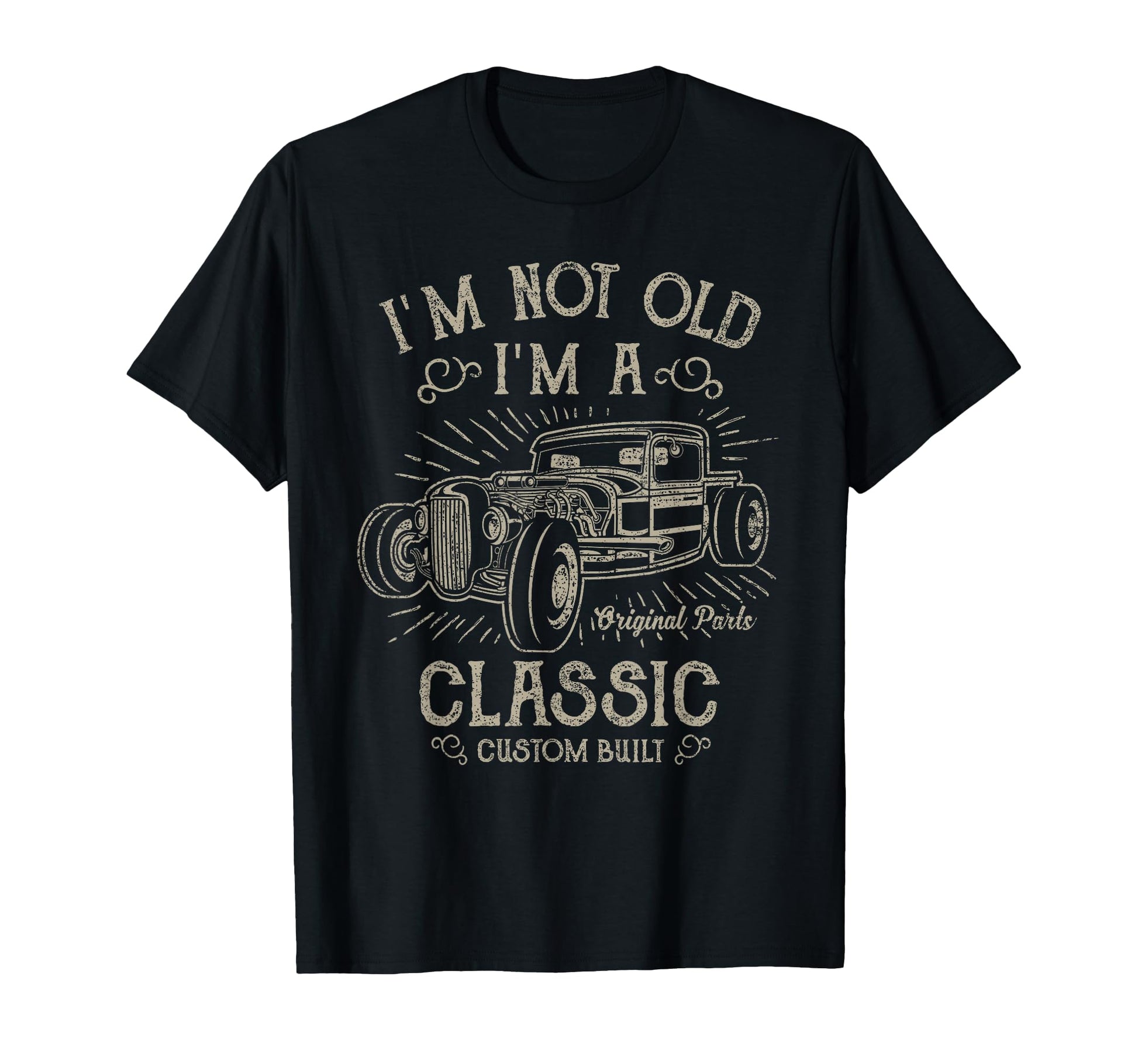 Im Not Old Im Funny Car T-Shirt - Trendy Graphic Unisex - T-Shirt, Sweatshirt, Hoodie