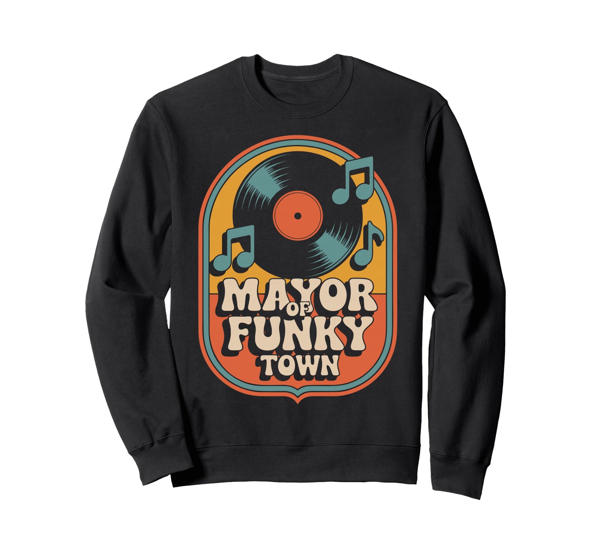 Mayor Funky Town 70S Groove Sweatshirt - Novelty Apparel Men Women - T-Shirt, Sweatshirt, Hoodie