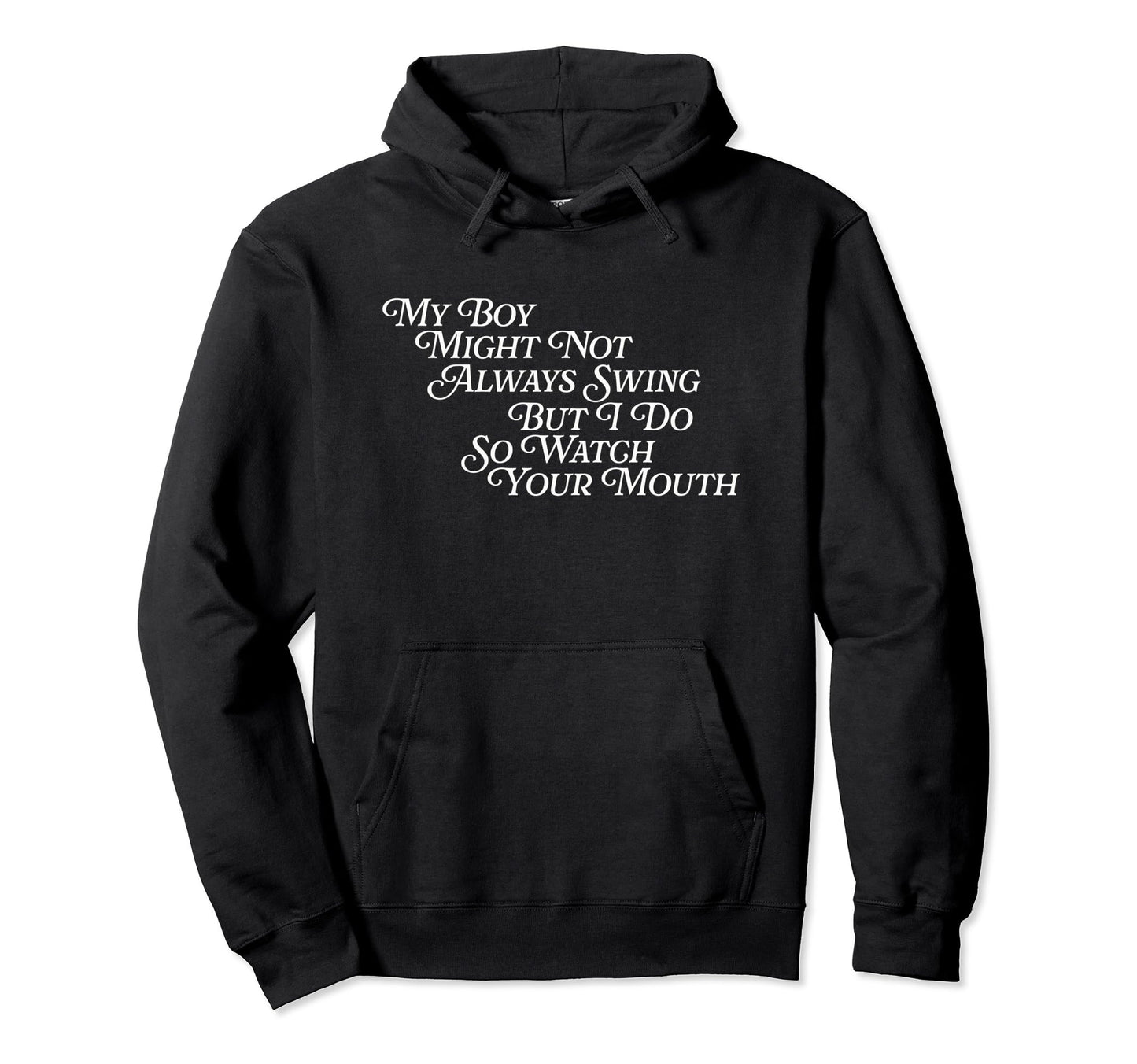 My Might Not Always Swing But I Do So Hoodie - Novelty Apparel for Adults - T-Shirt, Sweatshirt, Hoodie