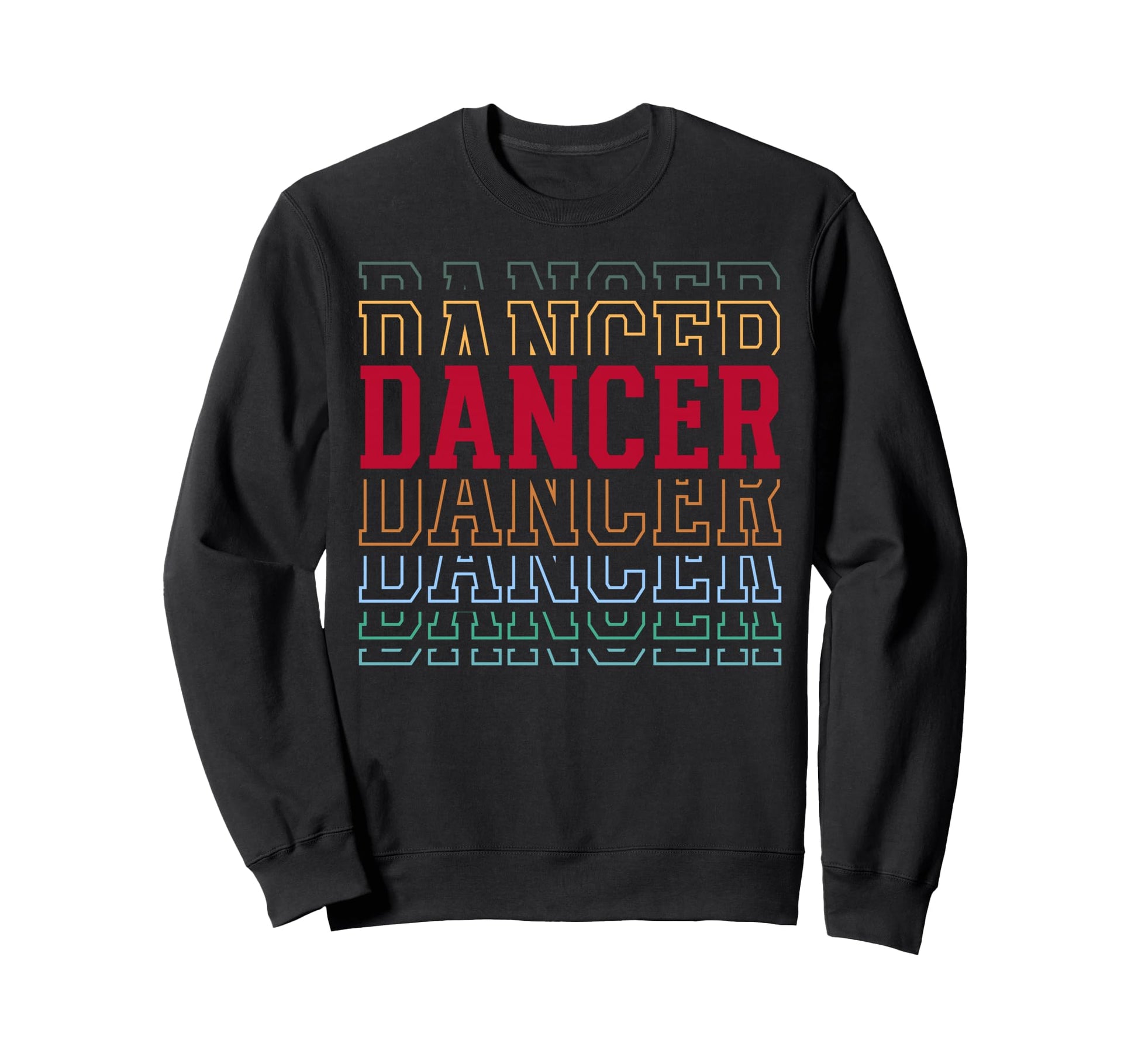 Dancer Funny Layered Text Dancing Sweatshirt - Unique Graphic Unisex - T-Shirt, Sweatshirt, Hoodie