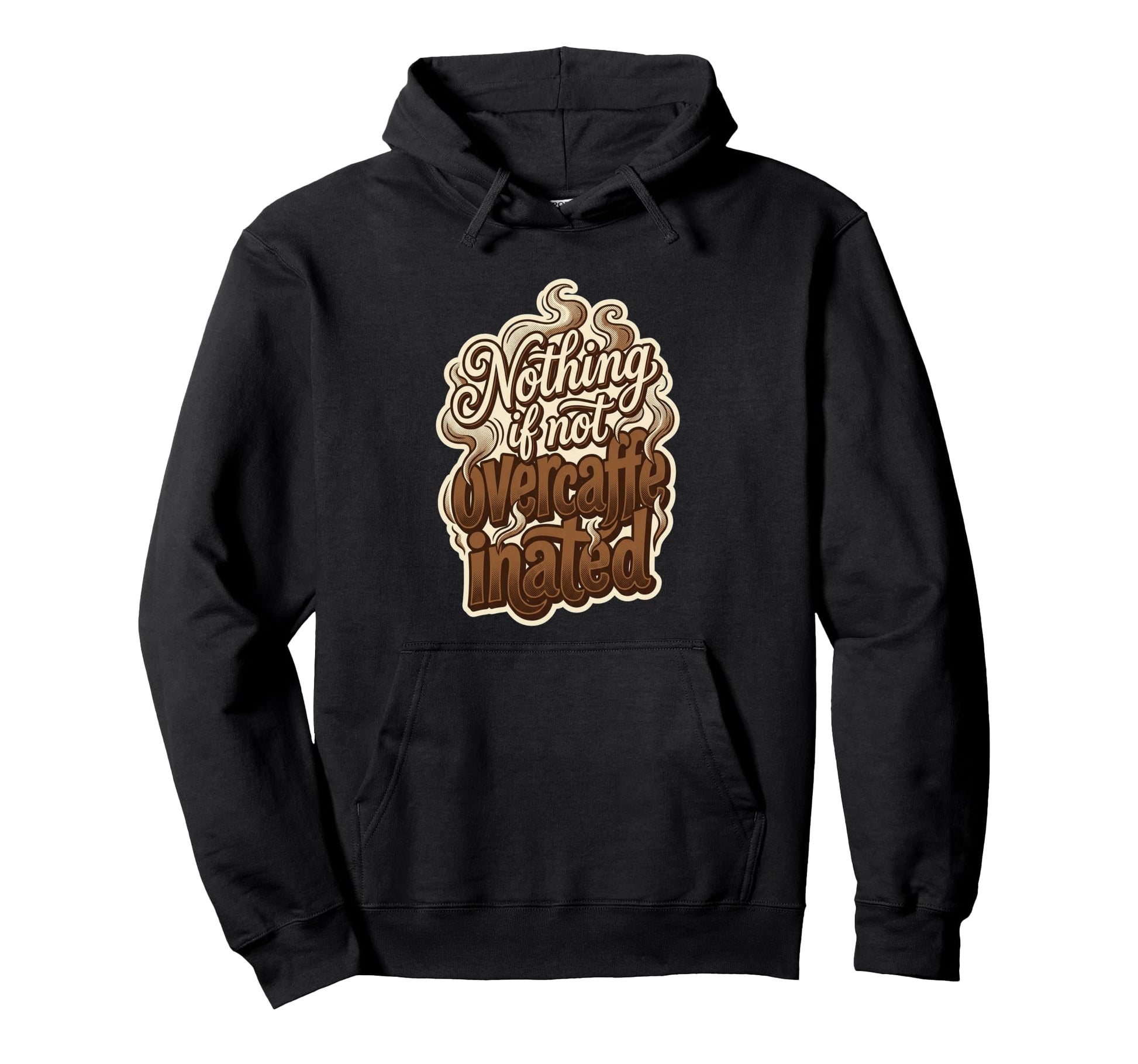 Nothing If Not Overcaffeinated S Hoodie - Minimalist Print for Adults - T-Shirt, Sweatshirt, Hoodie