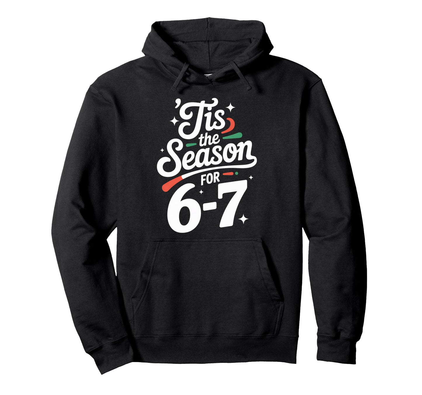 Holiday Typography Meme 6 7 Hoodie - Minimalist Print Men Women - T-Shirt, Sweatshirt, Hoodie