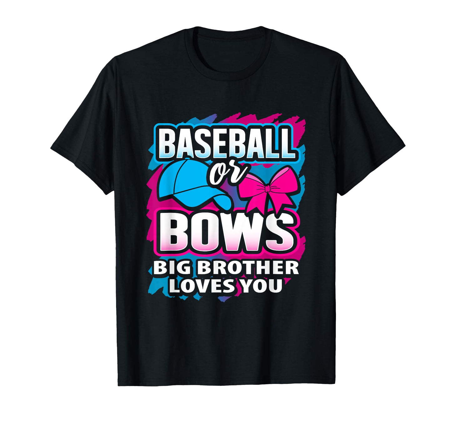 Baseball Or Bows Big Brother Loves You T-Shirt - Trendy Graphic for Adults - T-Shirt, Sweatshirt, Hoodie