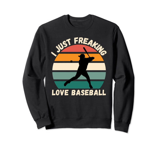 Baseball I Just Freaking Love Sweatshirt - Fun Novelty Design for Adults - T-Shirt, Sweatshirt, Hoodie