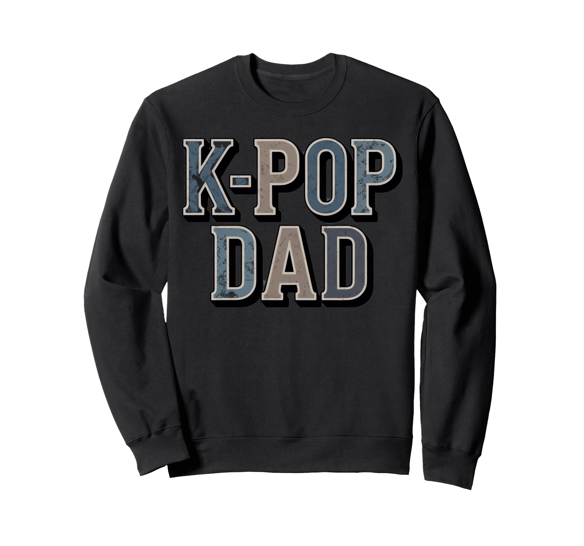 K Pop Dad Typography Sweatshirt - Casual Everyday Wear Men Women - T-Shirt, Sweatshirt, Hoodie