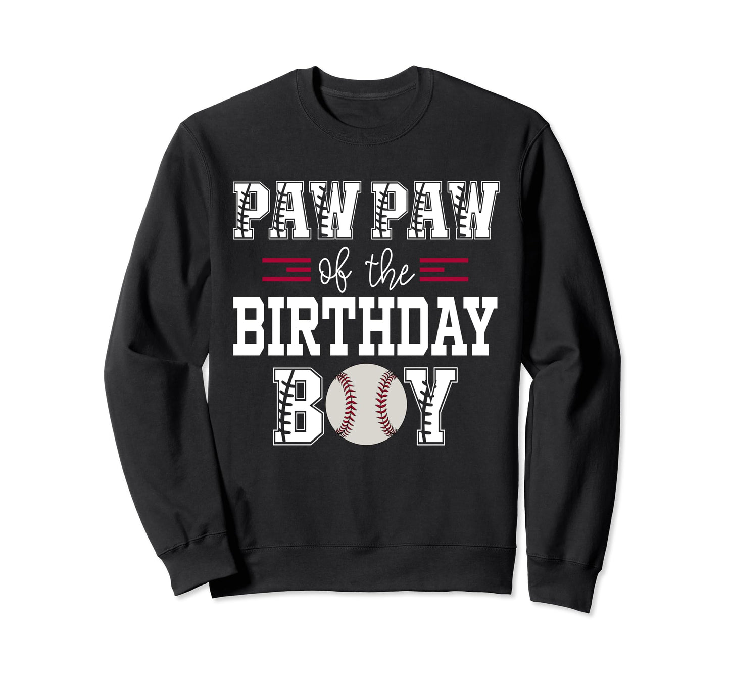 Paw Paw Birthday Baseball Lover First Sweatshirt - Unique Graphic Unisex - T-Shirt, Sweatshirt, Hoodie