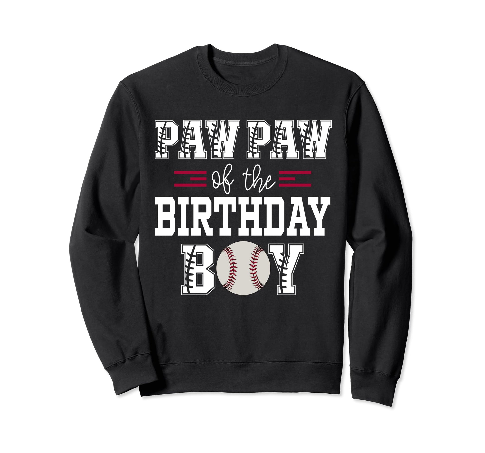 Paw Paw Birthday Baseball Lover First Sweatshirt - Unique Graphic Unisex - T-Shirt, Sweatshirt, Hoodie