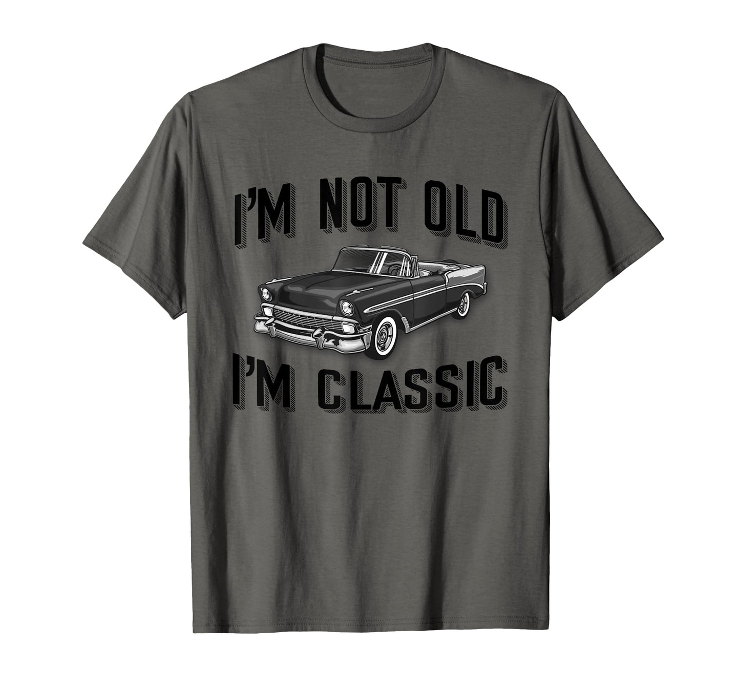 Funny Im Not Old Im Car T-Shirt - Trendy Graphic Men Women - T-Shirt, Sweatshirt, Hoodie
