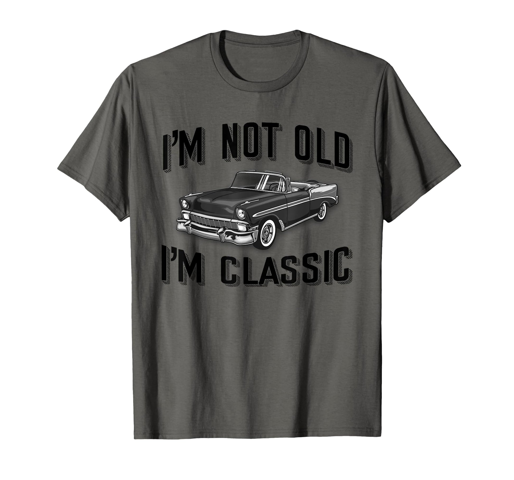 Funny Im Not Old Im Car T-Shirt - Trendy Graphic Men Women - T-Shirt, Sweatshirt, Hoodie