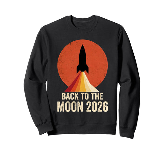Back To Moon 2026 Funny Astronaut Sweatshirt - Aesthetic Graphic Men Women - T-Shirt, Sweatshirt, Hoodie