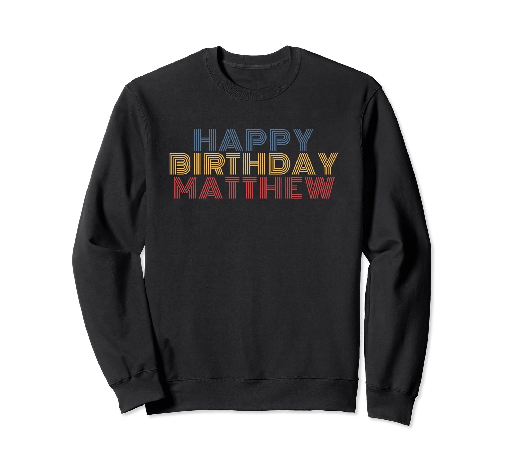 Happy Birthday Matthew Personalized Name Sweatshirt - Graphic Print Unisex - T-Shirt, Sweatshirt, Hoodie