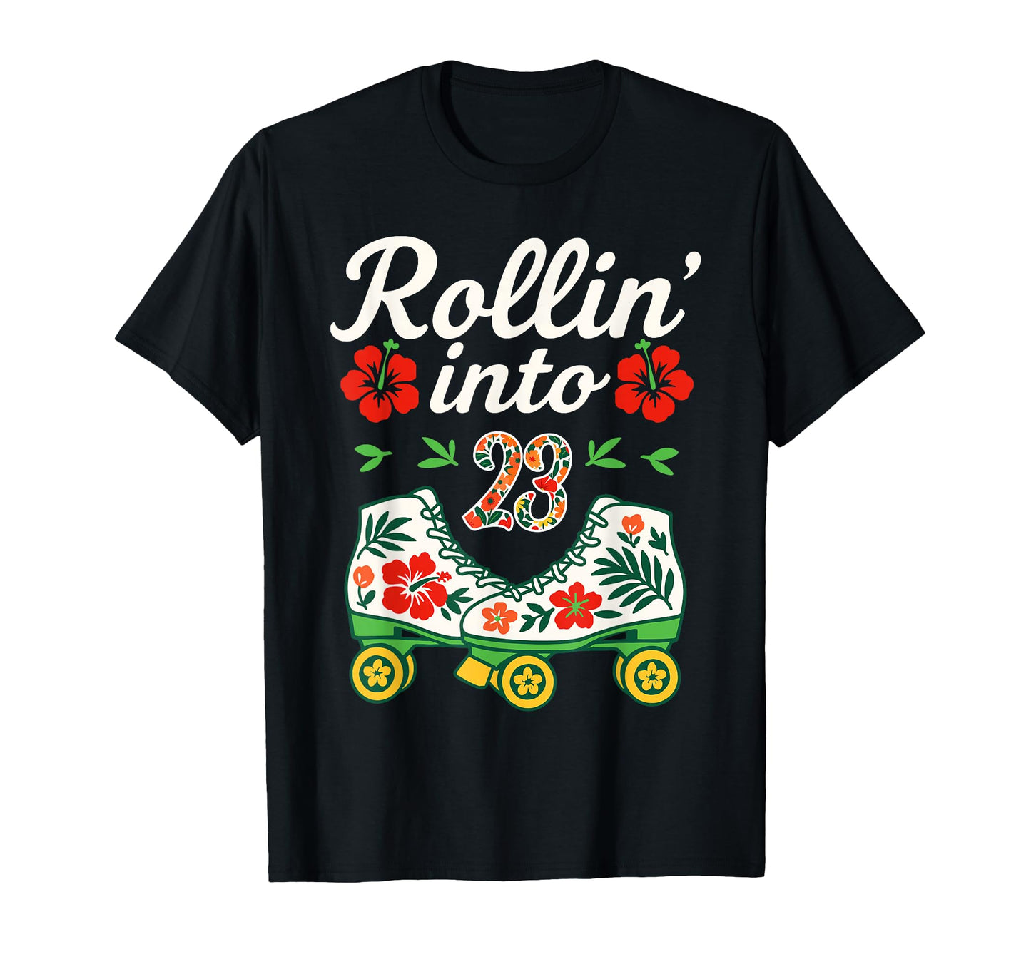 Roller Skate Floral Rollin Into 23 Art T-Shirt - Graphic Print Men Women - T-Shirt, Sweatshirt, Hoodie