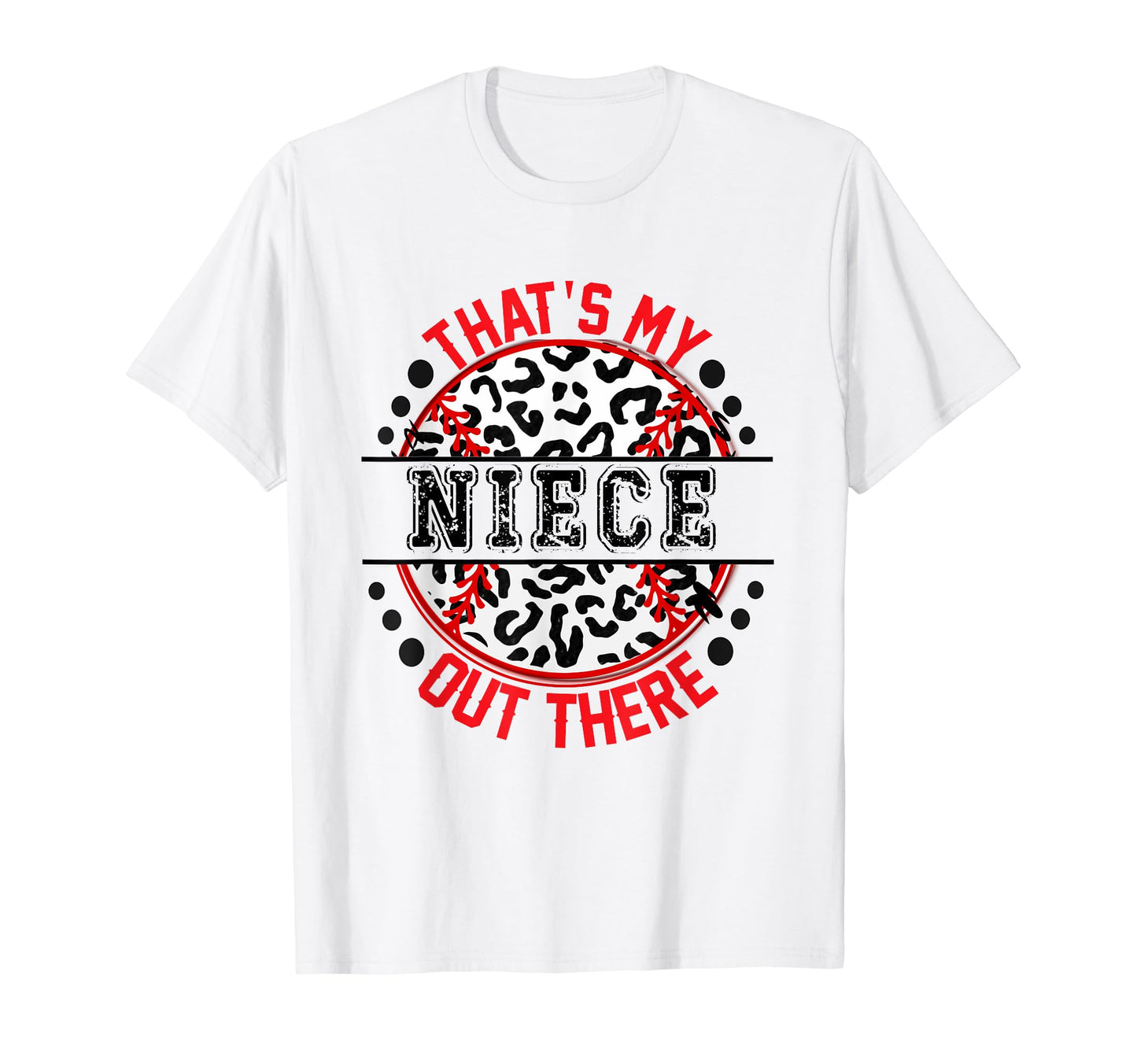 Thats My Niece Out There Baseball T-Shirt - Fun Novelty Design Men Women - T-Shirt, Sweatshirt, Hoodie