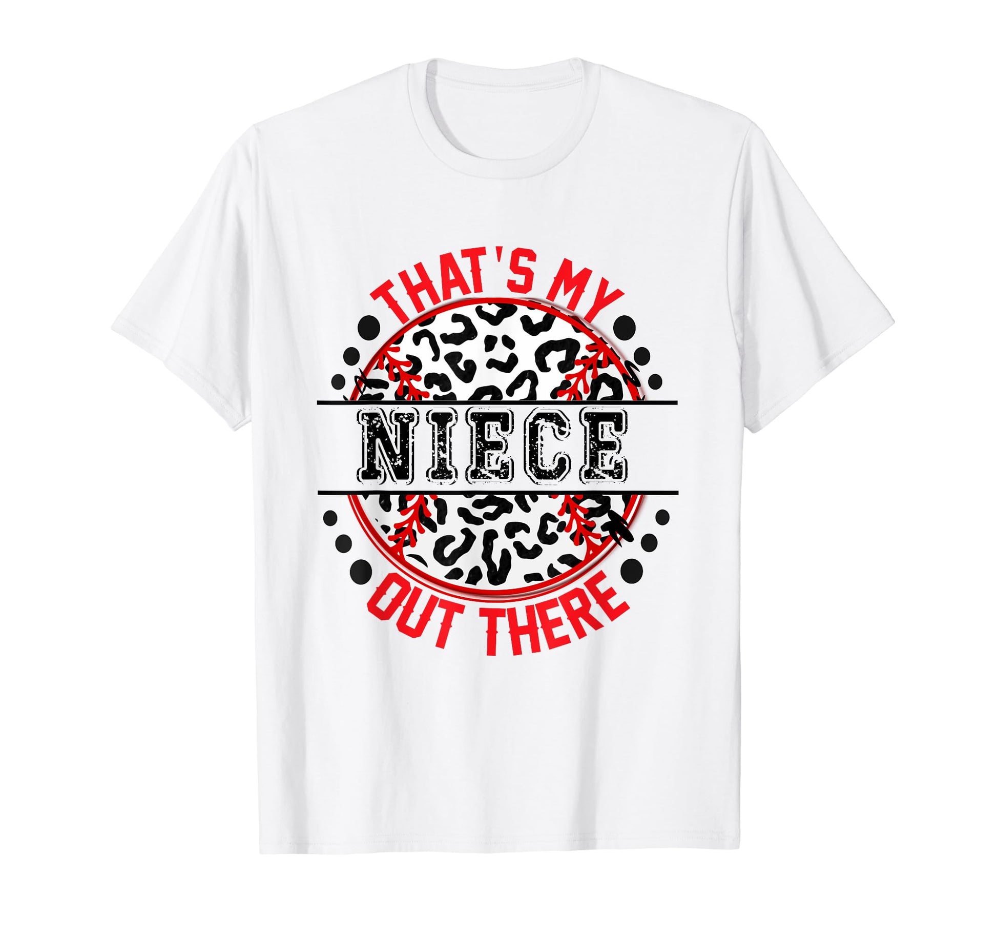 Thats My Niece Out There Baseball T-Shirt - Fun Novelty Design Men Women - T-Shirt, Sweatshirt, Hoodie
