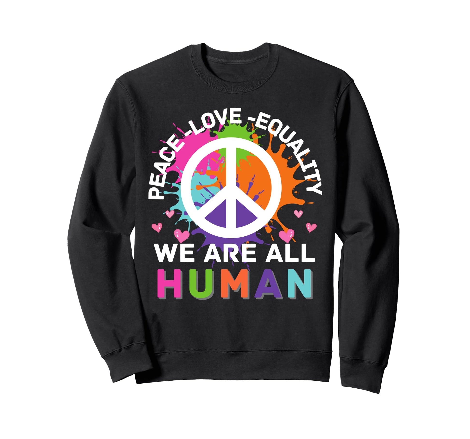 Colorful We Are All Human Peace Sweatshirt - Minimalist Print Men Women - T-Shirt, Sweatshirt, Hoodie