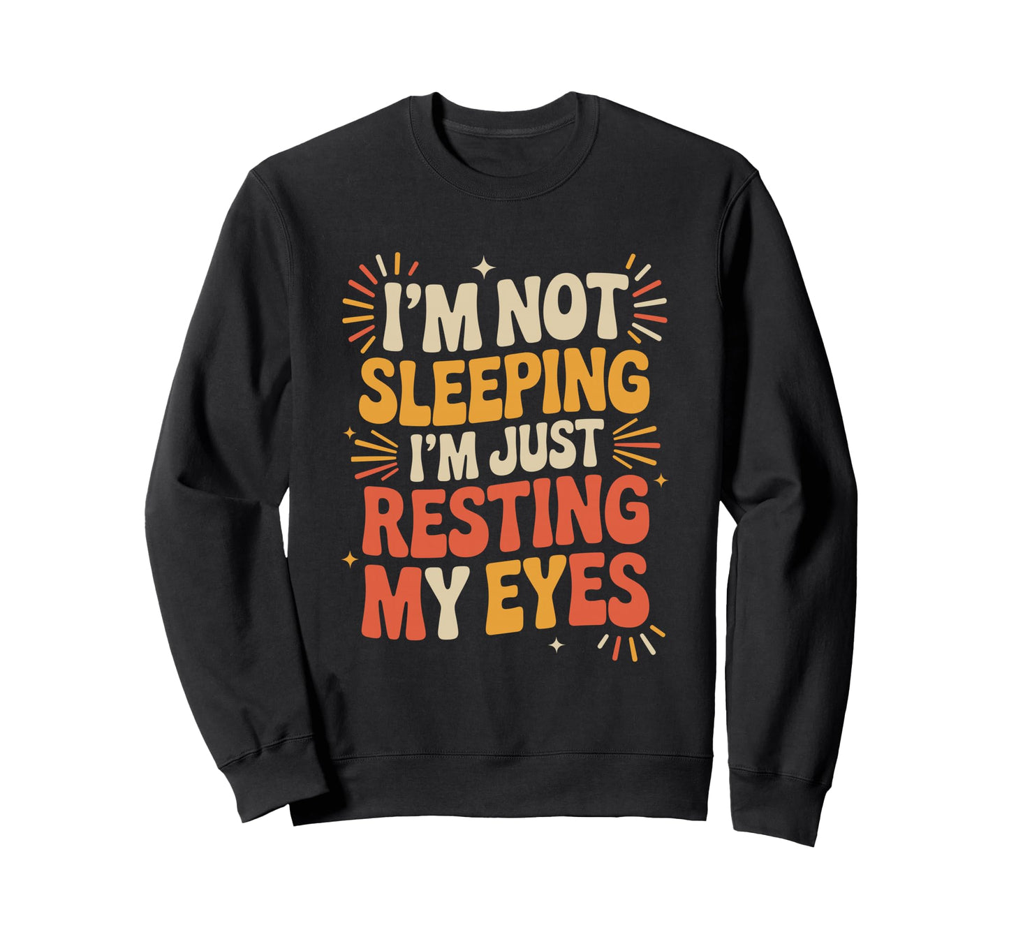 Not Sleeping Just Resting My Eyes Sweatshirt - Aesthetic Graphic Unisex - T-Shirt, Sweatshirt, Hoodie