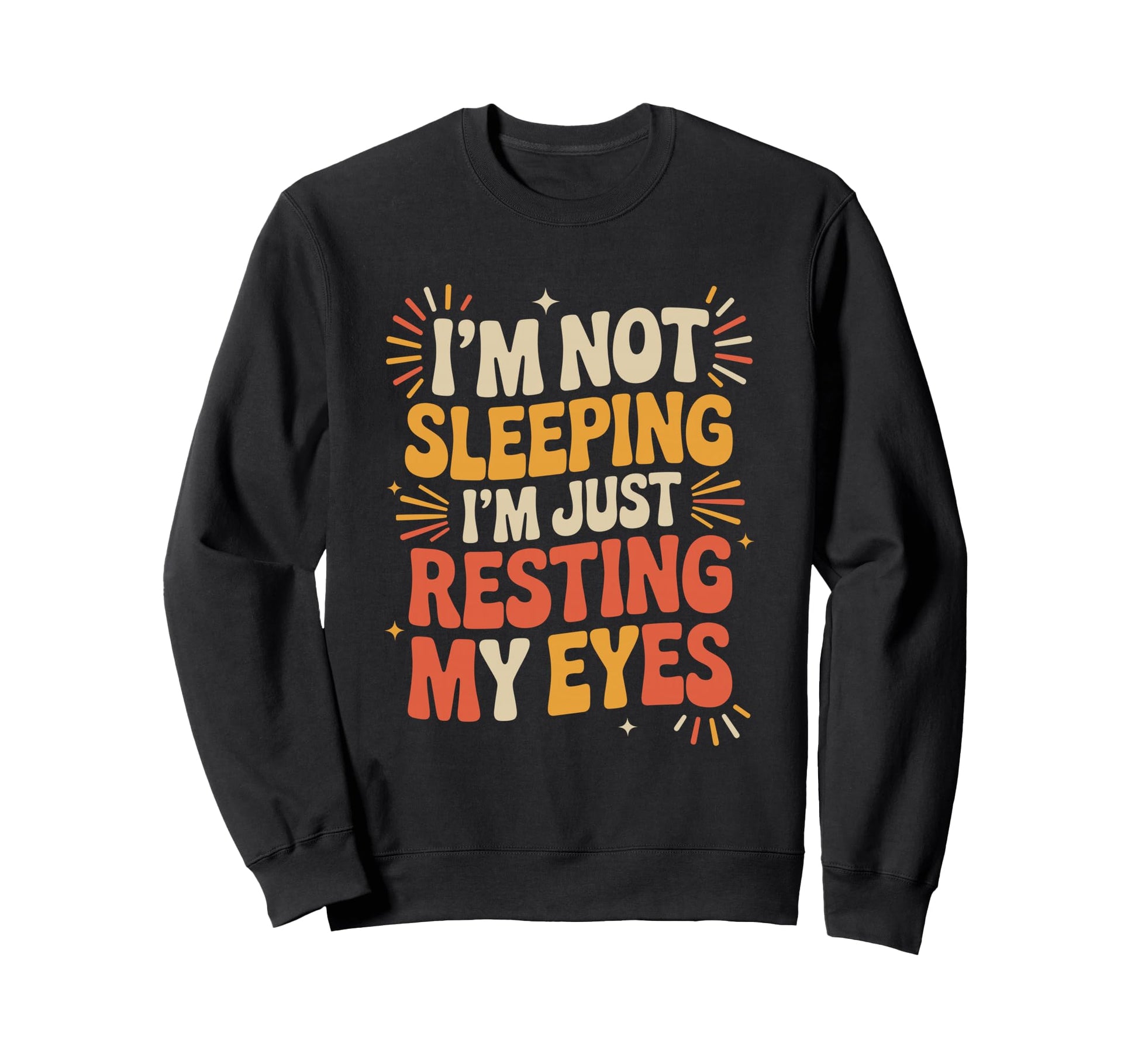 Not Sleeping Just Resting My Eyes Sweatshirt - Aesthetic Graphic Unisex - T-Shirt, Sweatshirt, Hoodie