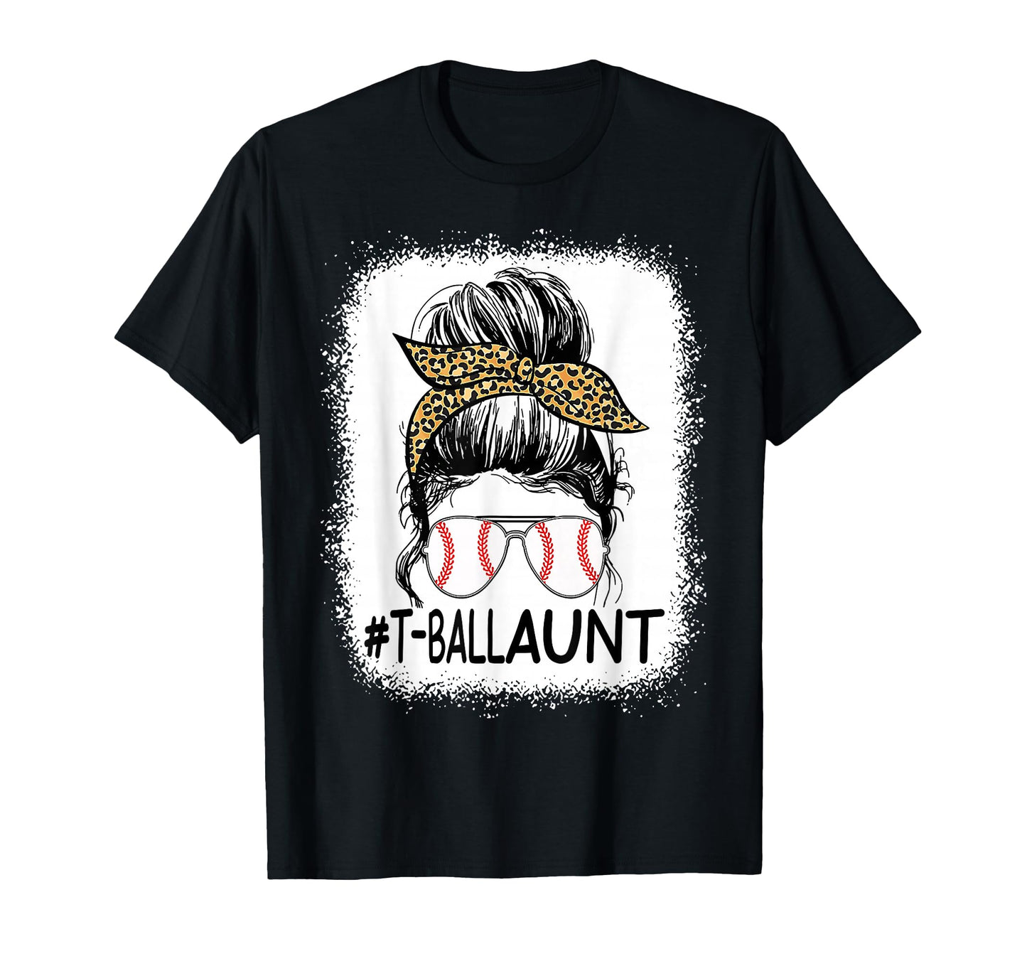 Bleached T Ball Aunt Life Messy Bun T-Shirt - Unique Graphic Men Women - T-Shirt, Sweatshirt, Hoodie