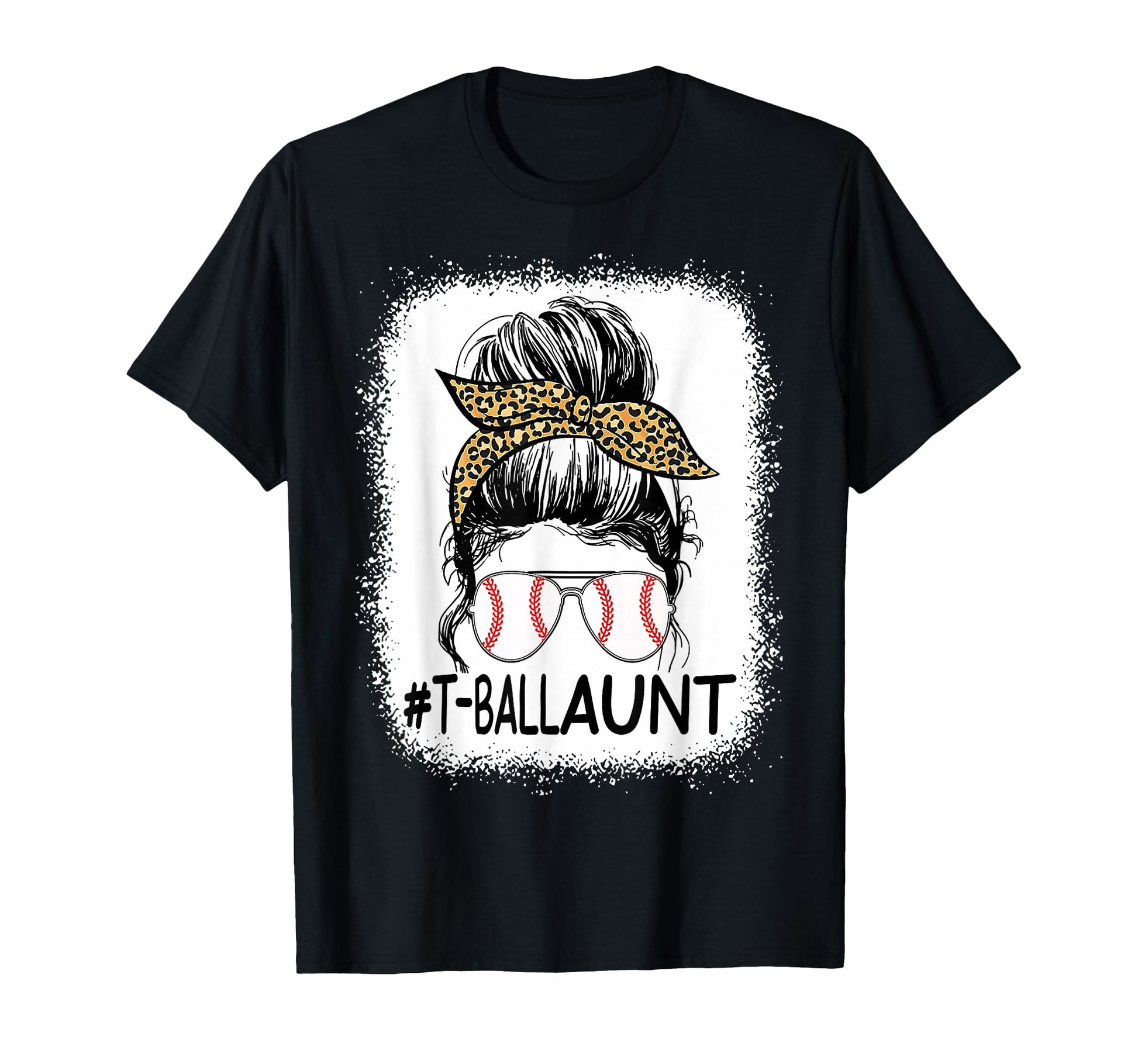 Bleached T Ball Aunt Life Messy Bun T-Shirt - Unique Graphic Men Women - T-Shirt, Sweatshirt, Hoodie