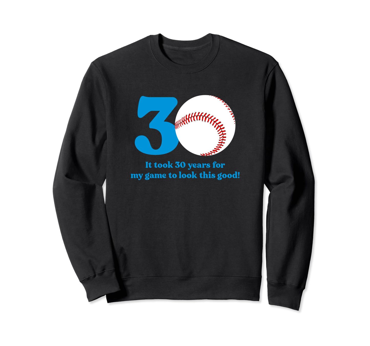 30 Year Old Baseball Player 30Th Sweatshirt - Fun Novelty Design Unisex - T-Shirt, Sweatshirt, Hoodie