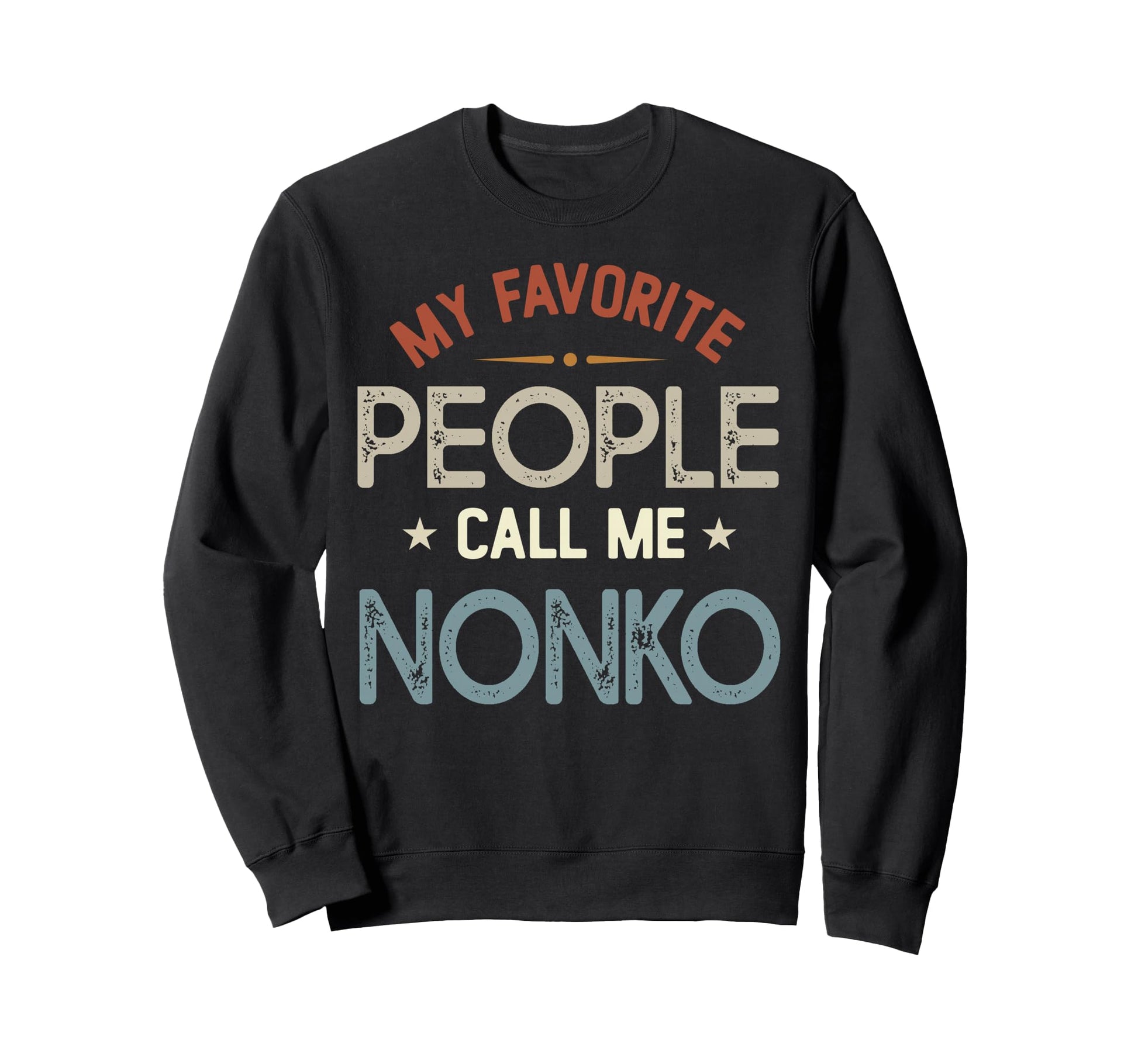 My Favorite People Call Me Nonko Sweatshirt - Trendy Graphic Men Women - T-Shirt, Sweatshirt, Hoodie