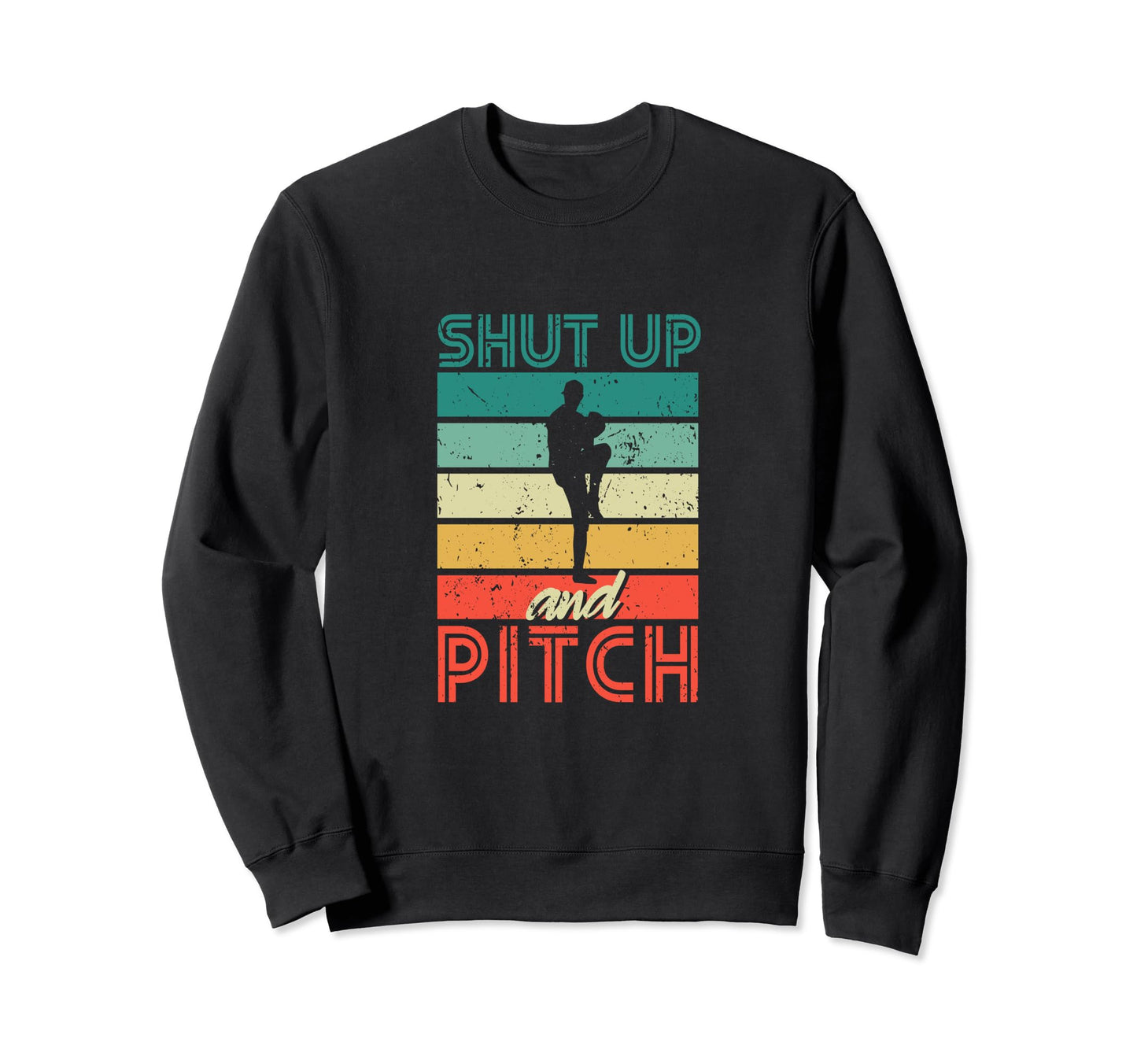 Shut Up And Pitch Funny Baseball Sweatshirt - Custom Art Print for Adults - T-Shirt, Sweatshirt, Hoodie