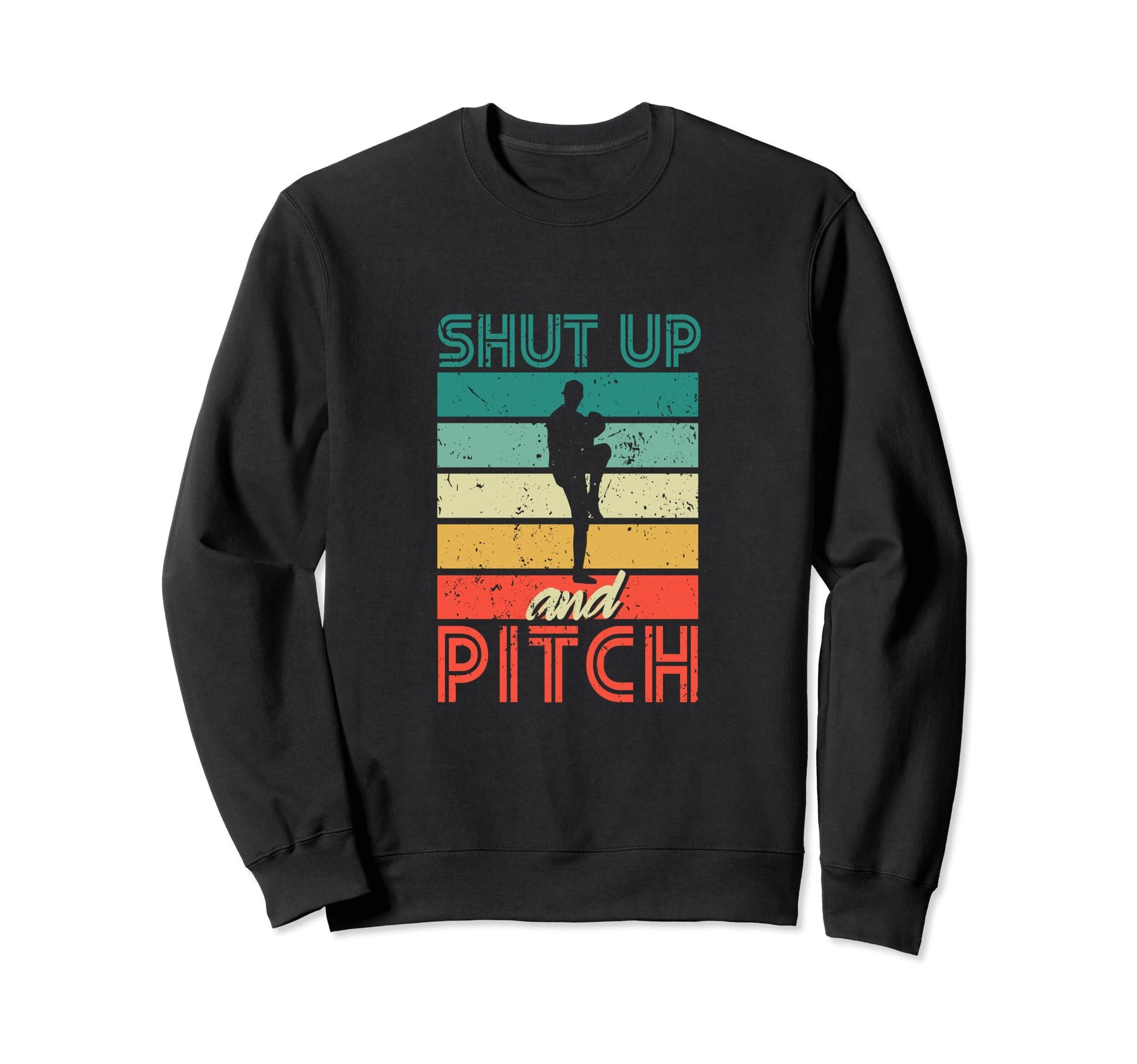 Shut Up And Pitch Funny Baseball Sweatshirt - Custom Art Print for Adults - T-Shirt, Sweatshirt, Hoodie