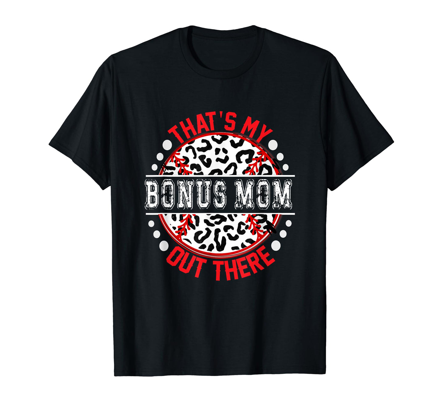 Thats My Bonus Mom Out There T-Shirt - Aesthetic Graphic Men Women - T-Shirt, Sweatshirt, Hoodie