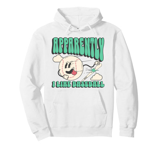 Apparently I Like Baseball Funny Hoodie - Fun Novelty Design Unisex - T-Shirt, Sweatshirt, Hoodie