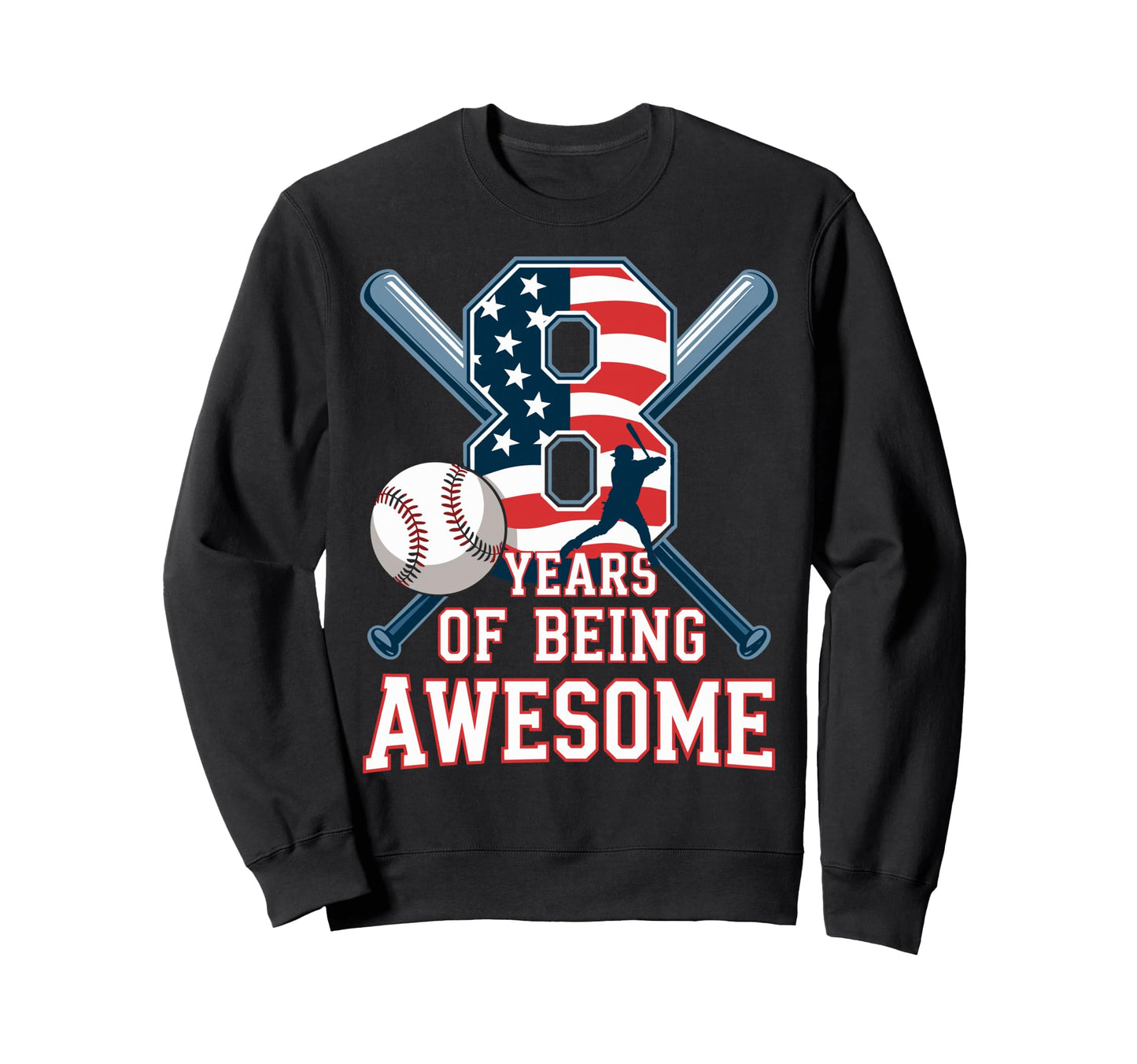 8 Years Being Awesome Baseball Player Sweatshirt - Graphic Print Men Women - T-Shirt, Sweatshirt, Hoodie