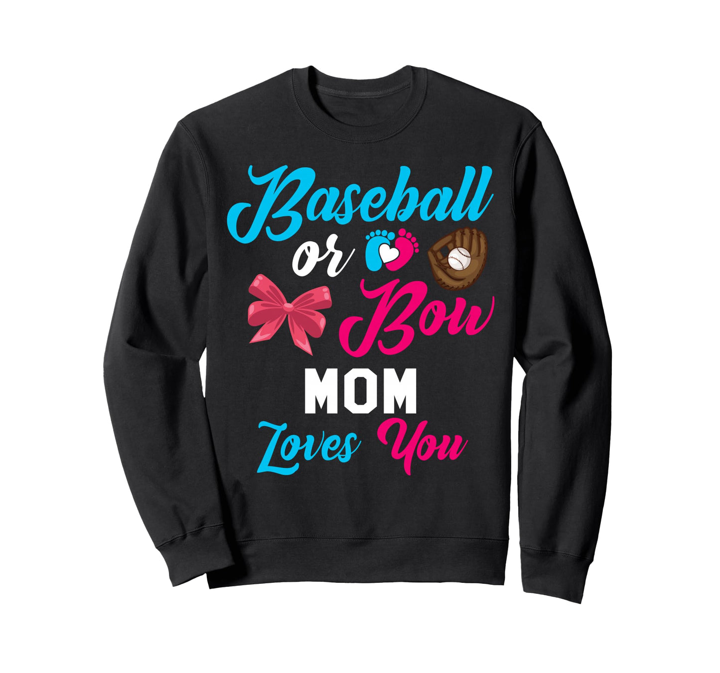 Baseball Or Bow Mom Loves You Sweatshirt - Aesthetic Graphic Unisex - T-Shirt, Sweatshirt, Hoodie