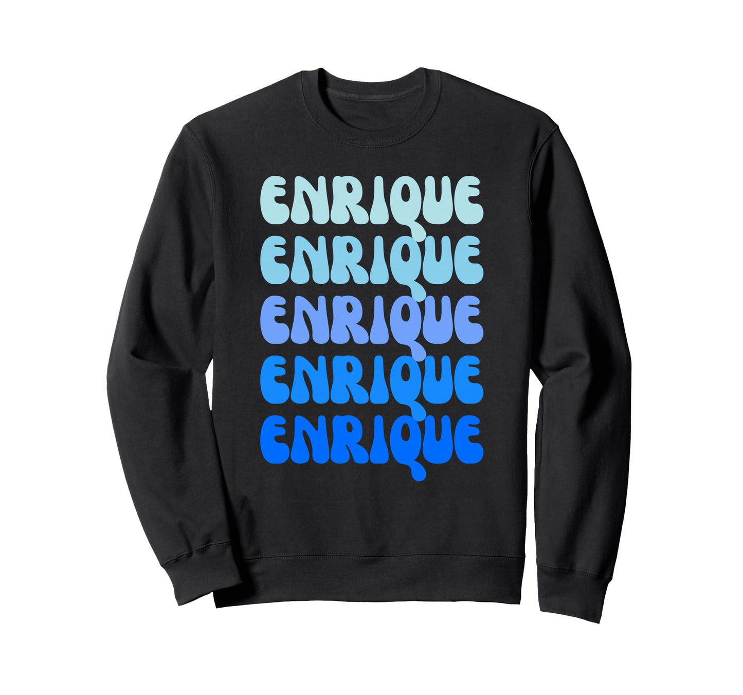 Enrique Name Stack Sweatshirt - Graphic Print Men Women - T-Shirt, Sweatshirt, Hoodie