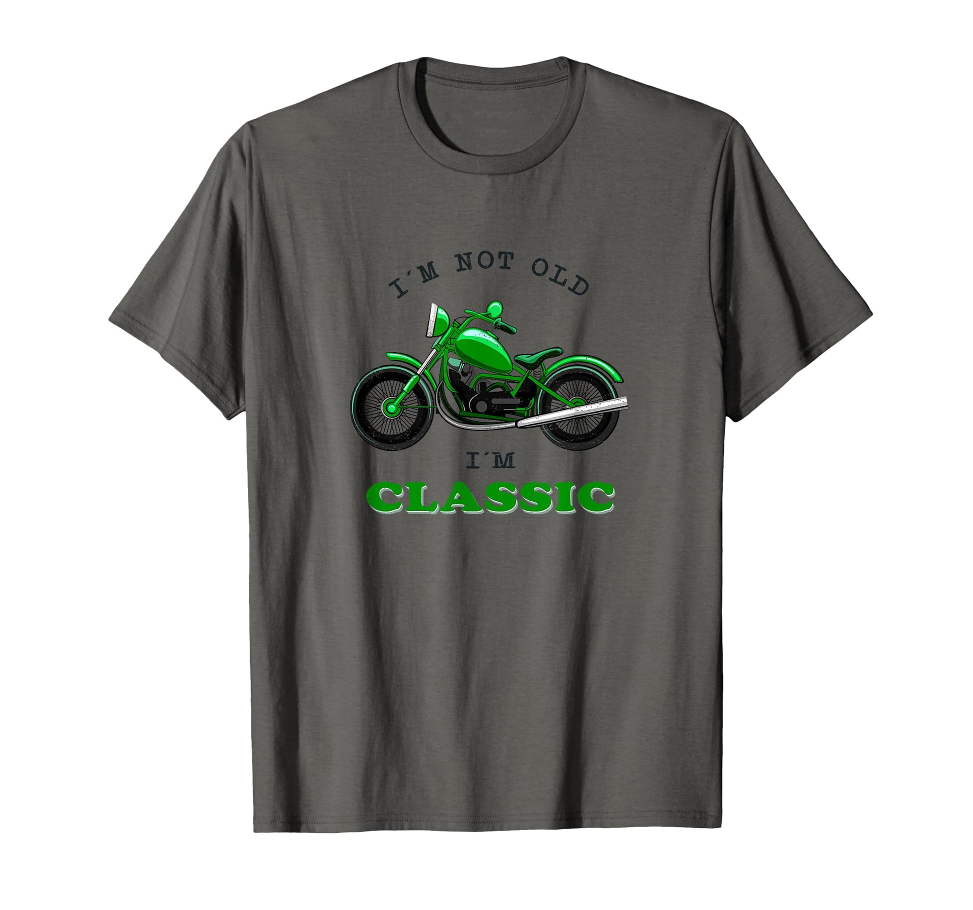 Im Not Old Im Biker Motorcycle T-Shirt - Novelty Apparel Unisex - T-Shirt, Sweatshirt, Hoodie
