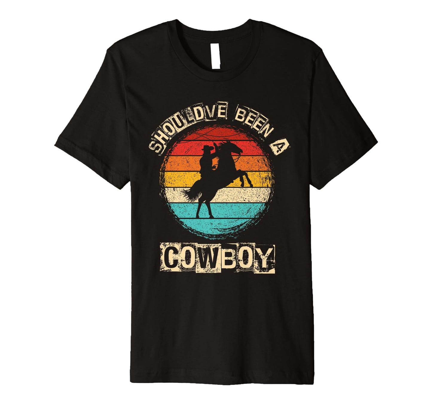 Shouldve Been Cowboy Cowboy Western T-Shirt - Novelty Apparel Men Women - T-Shirt, Sweatshirt, Hoodie