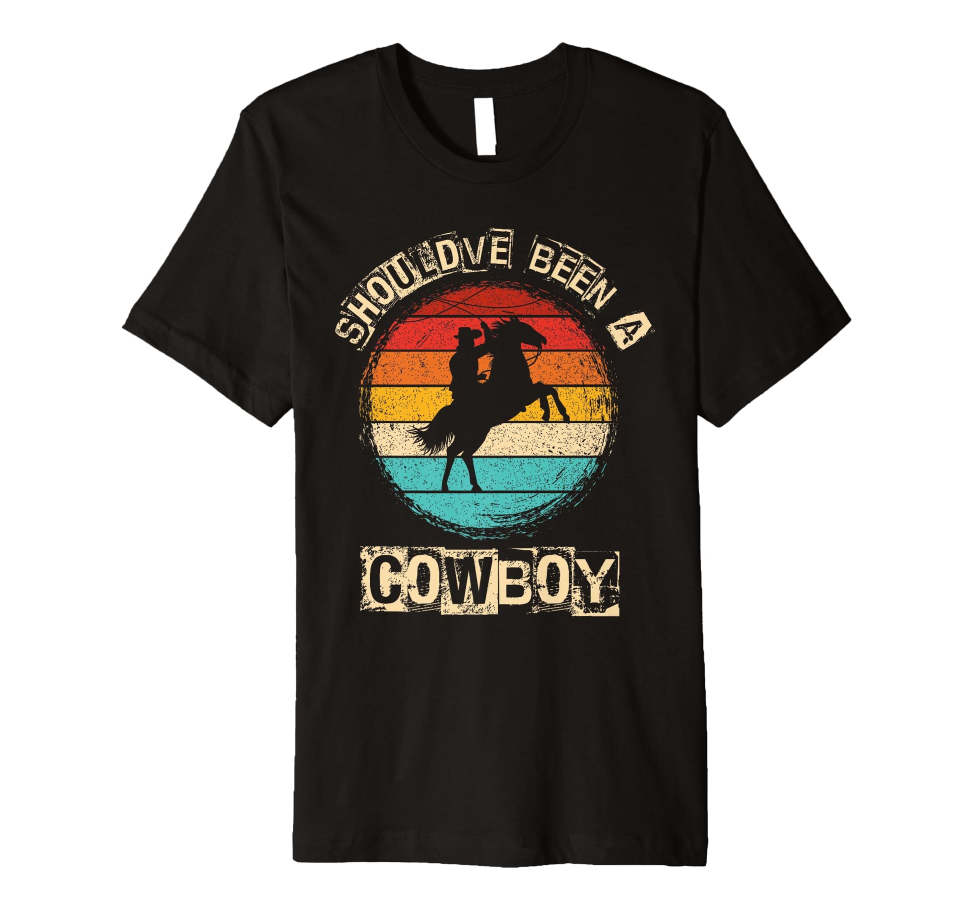 Shouldve Been Cowboy Cowboy Western T-Shirt - Novelty Apparel Men Women - T-Shirt, Sweatshirt, Hoodie