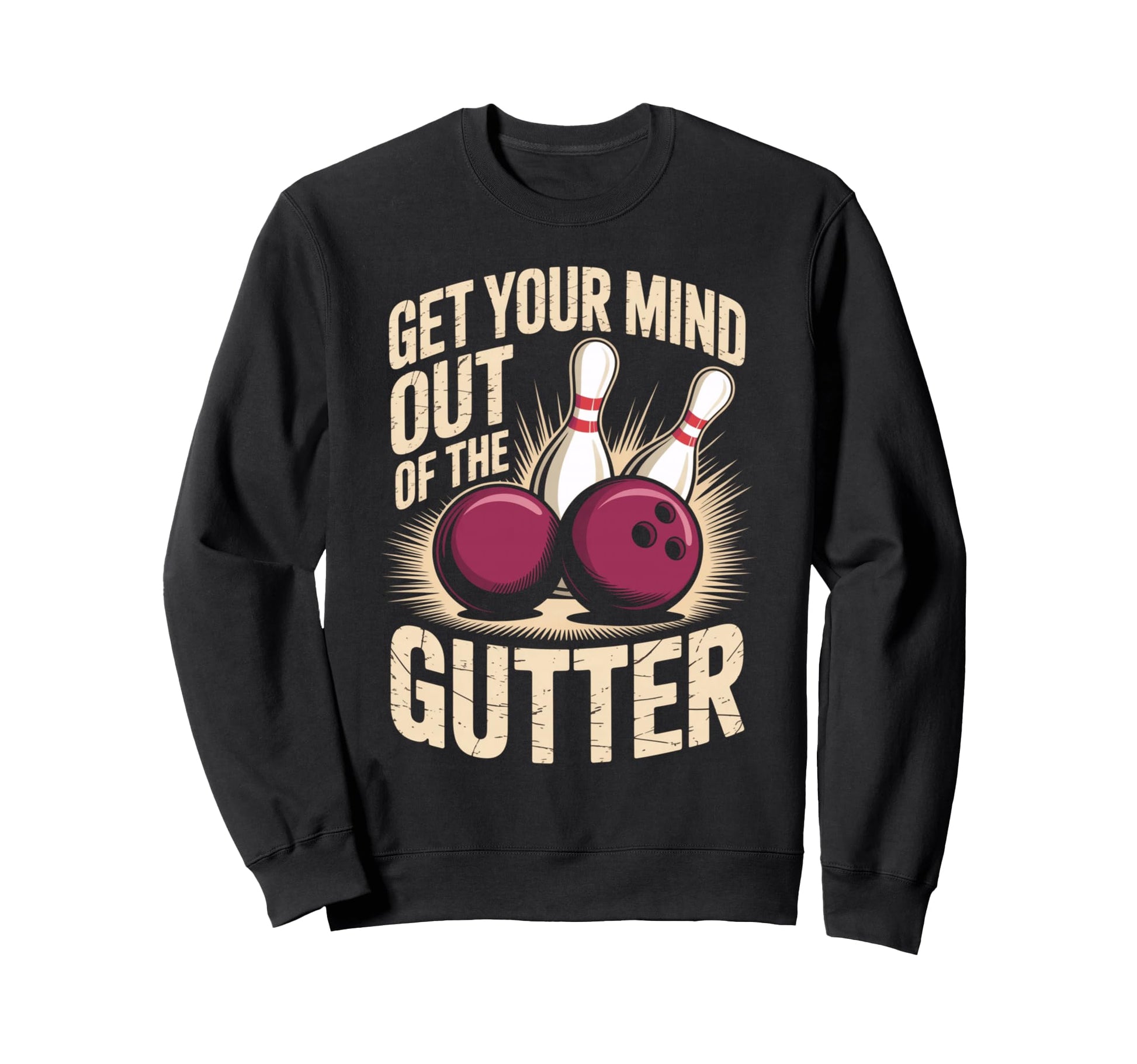Funny Bowling Pun Get Your Mind Sweatshirt - Unique Graphic Men Women - T-Shirt, Sweatshirt, Hoodie