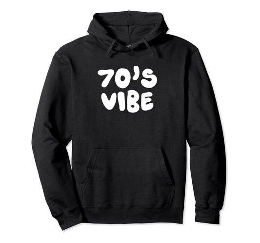 70S Vibe 1970S Costume Seventies Hoodie - Streetwear Style Unisex - T-Shirt, Sweatshirt, Hoodie