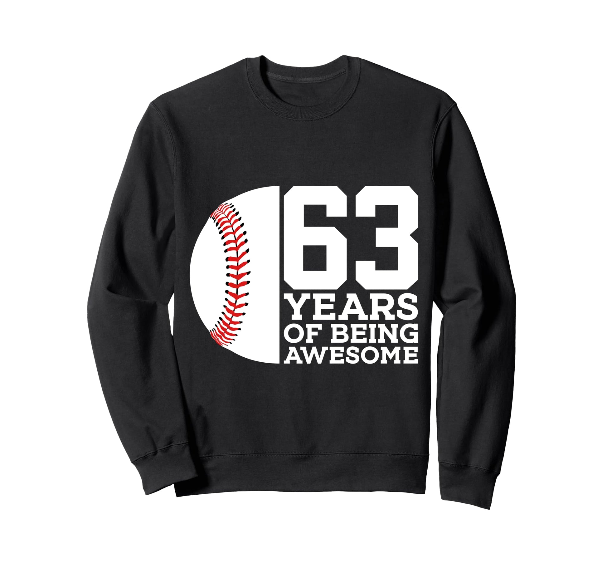 63 Years Being Awesome Baseball Sweatshirt - Streetwear Style for Adults - T-Shirt, Sweatshirt, Hoodie